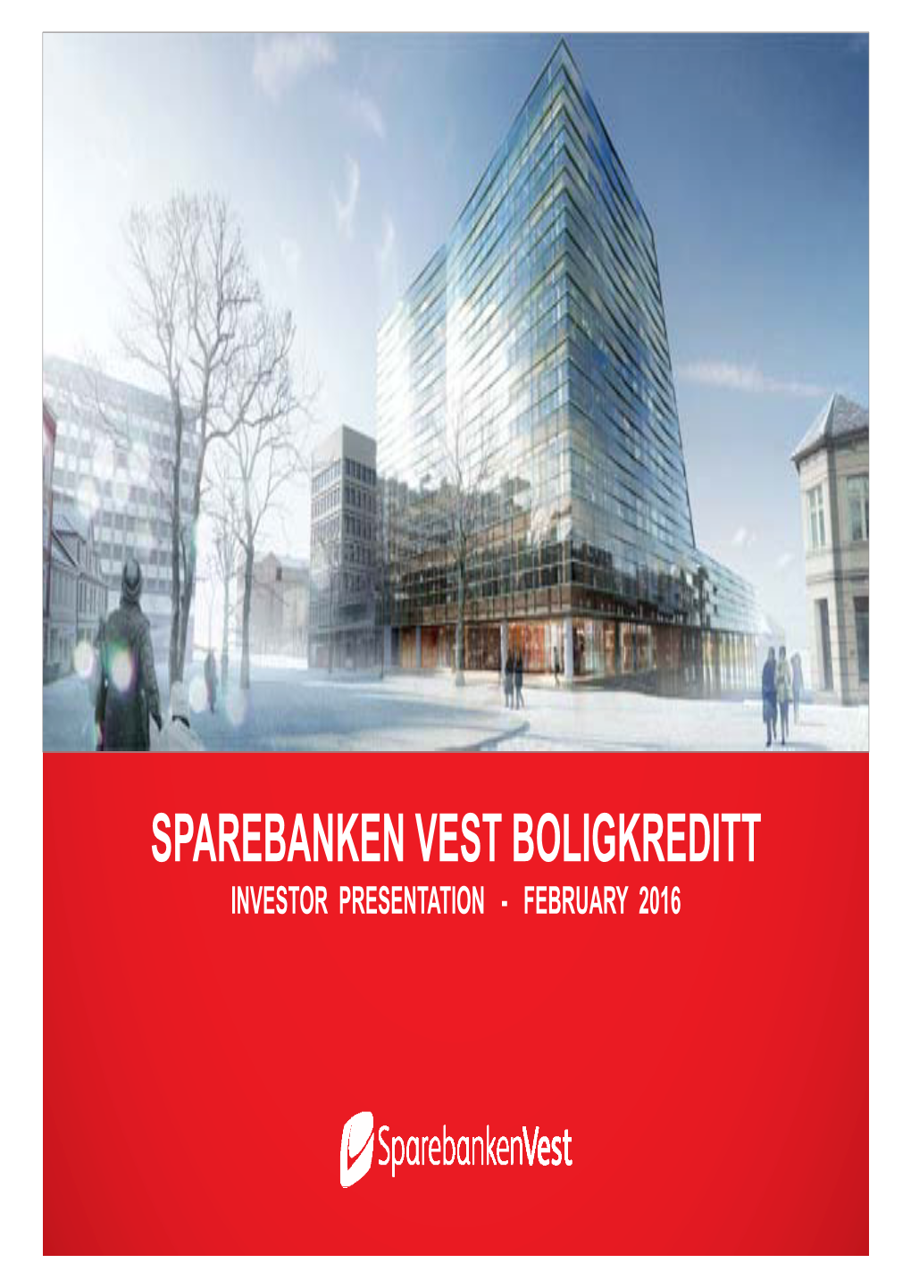 SPAREBANKEN VEST BOLIGKREDITT INVESTOR PRESENTATION - FEBRUARY 2016 EXECUTIVE SUMMARY Norwegian