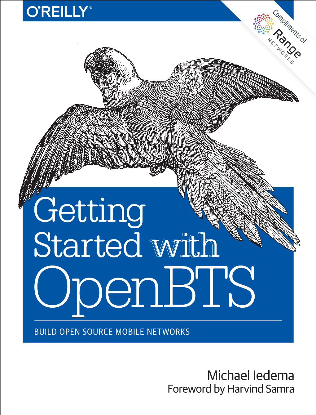 Getting Started with Openbts BUILD OPEN SOURCE MOBILE NETWORKS