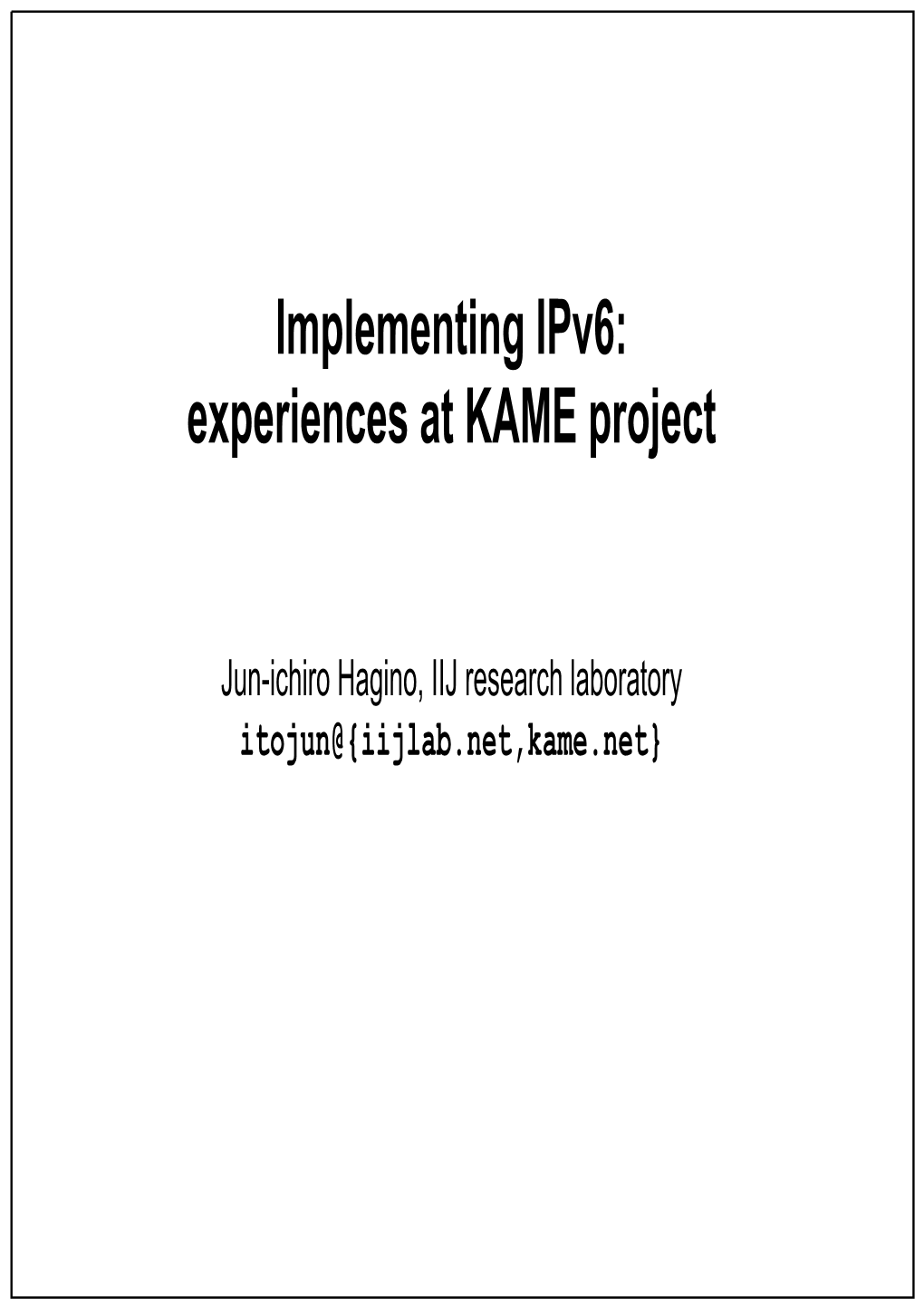 Implementing Ipv6: Experiences at KAME Project