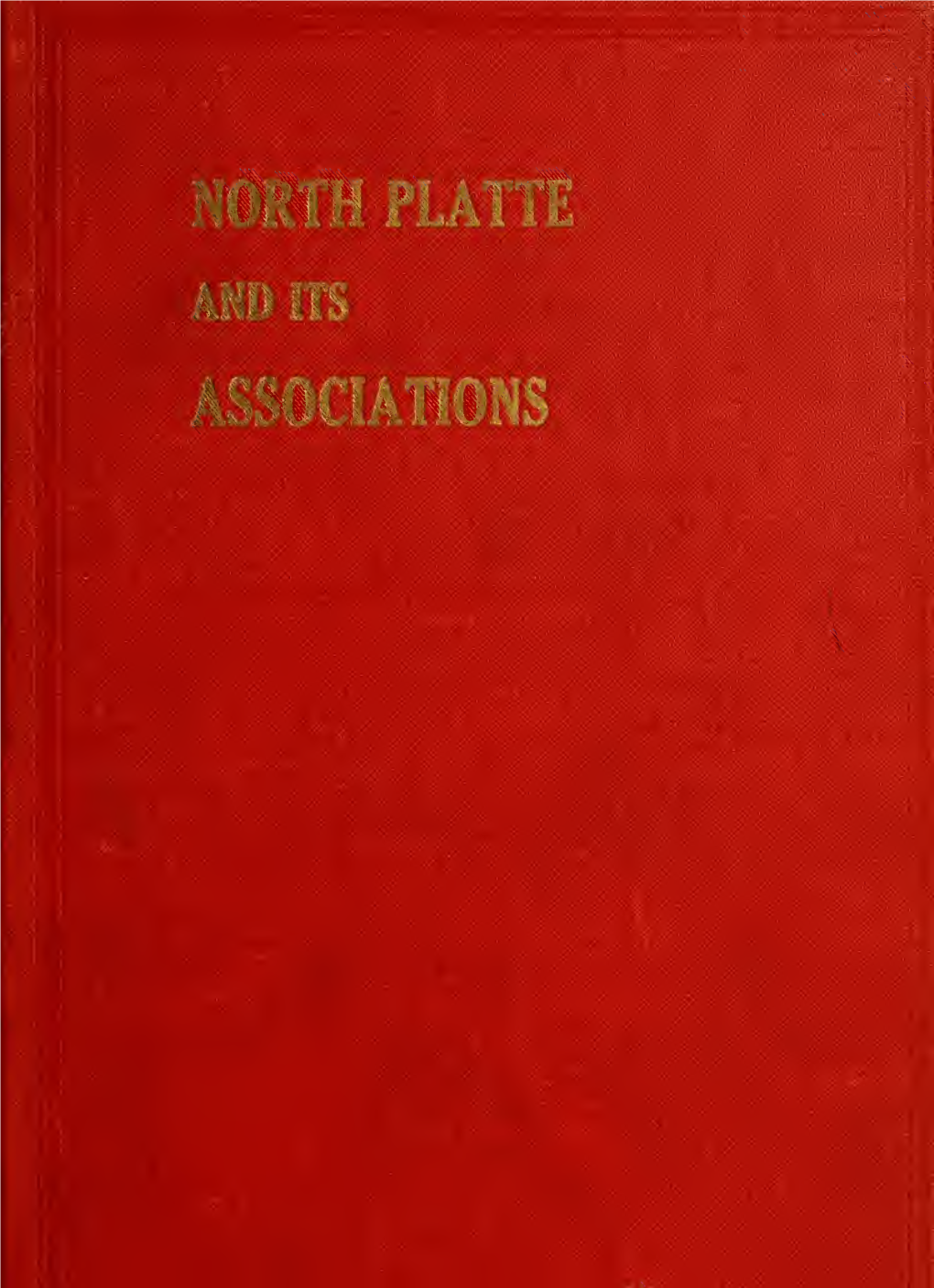 NORTH PLATTE and ITS ASSOCIATIONS \)I