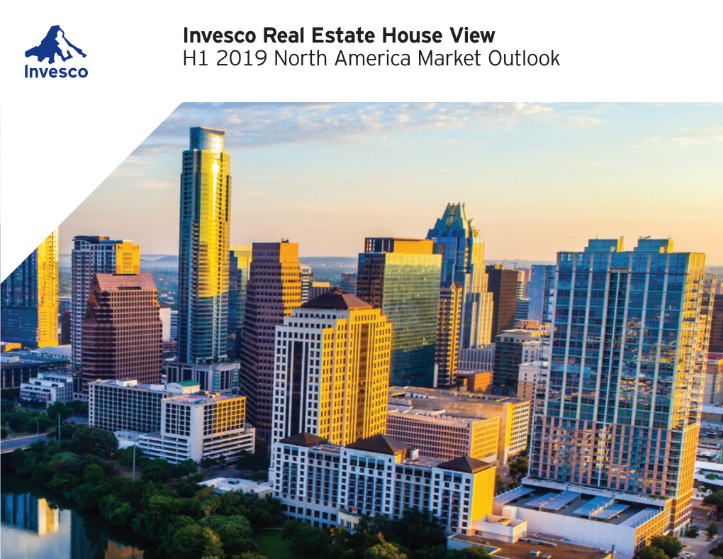 Invesco Real Estate House View H1 2019 North America Market Outlook Invesco Real Estate Global Research Team