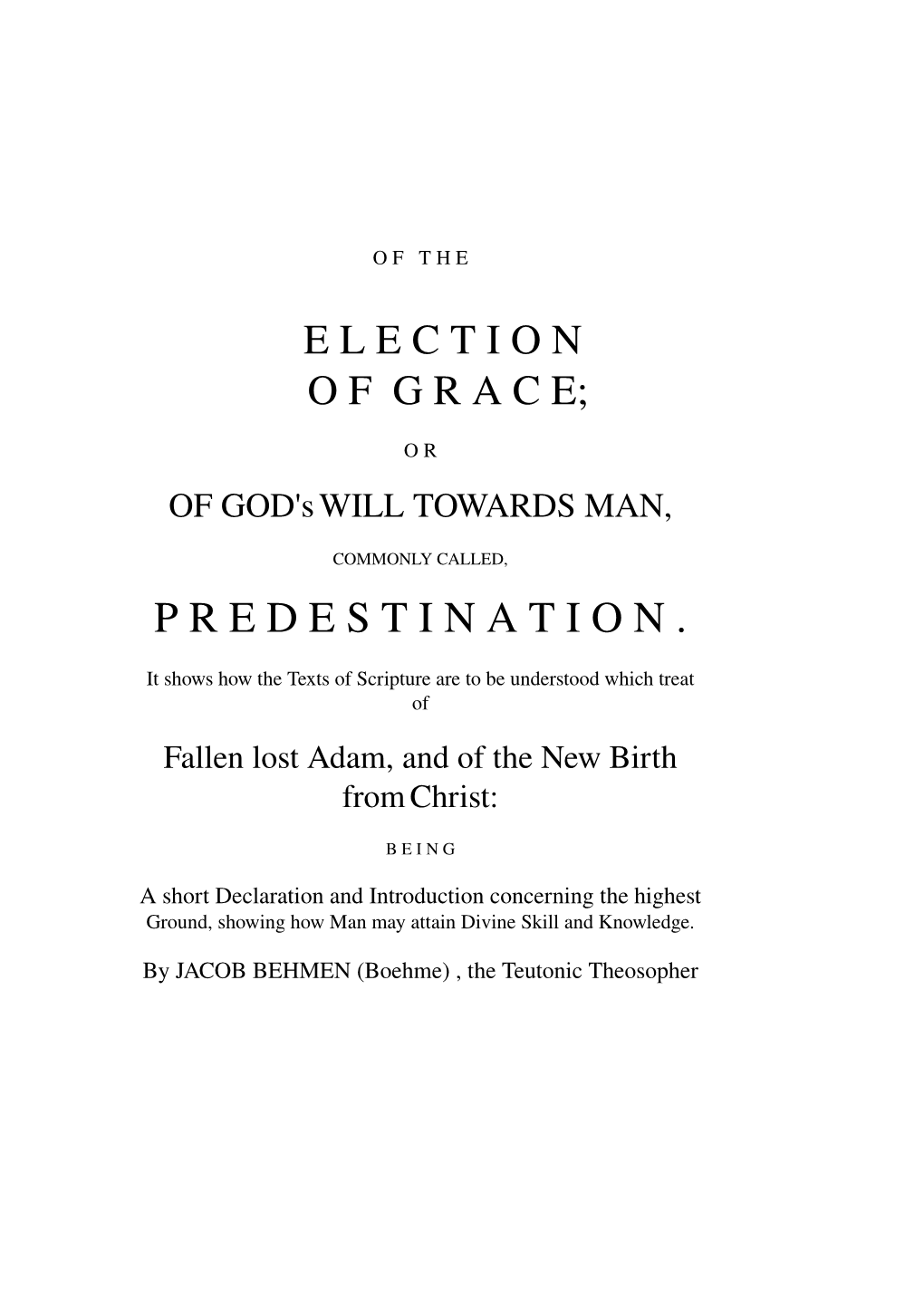 Election of Grace, Or Von Der Gnaden­Wahl, Was Conceived by Me to Assure That an Indexed Version of This Important Text Would Be Available on the Internet