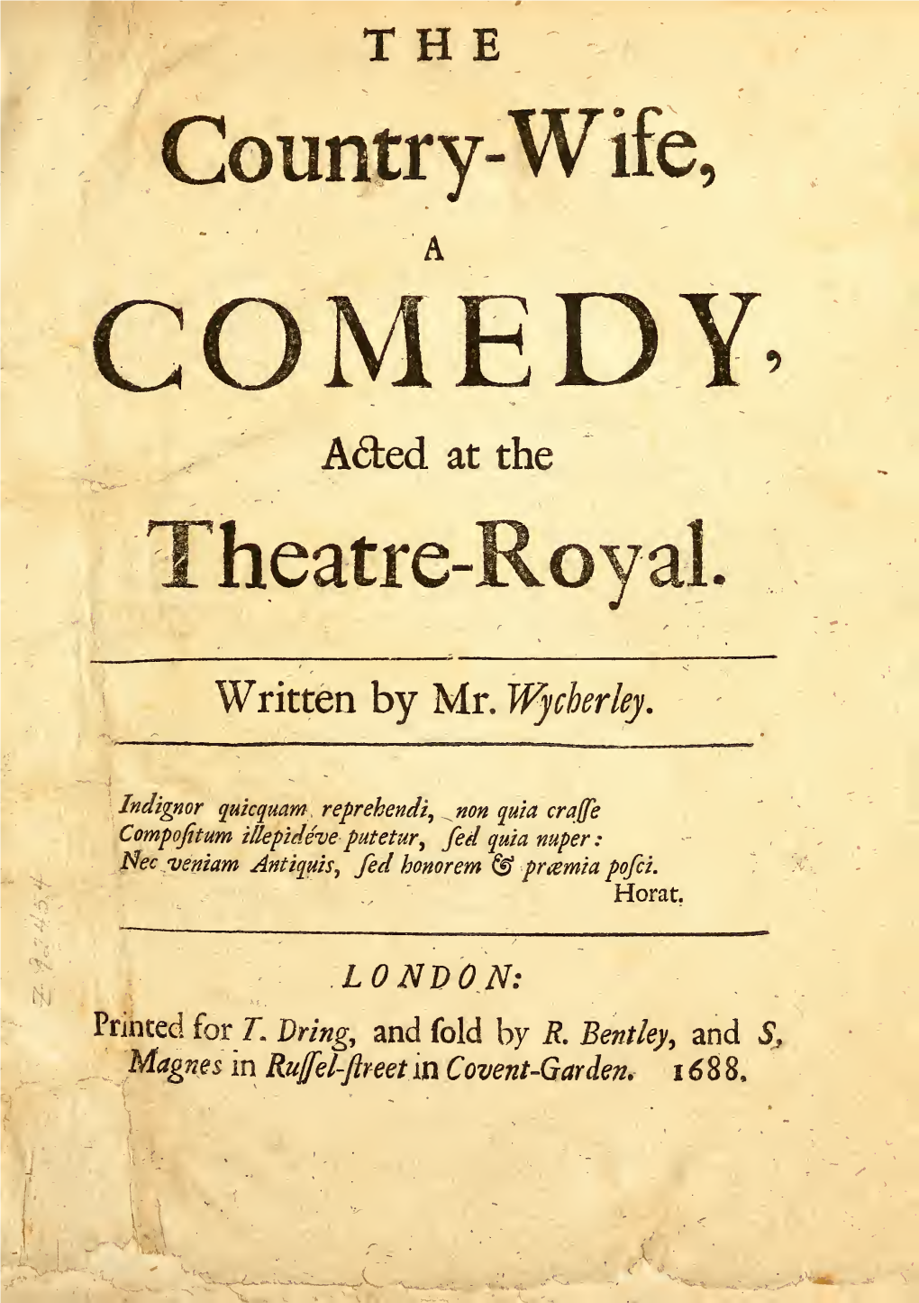 The Country-Wife, a Comedy, Acted at the Theatre-Royal. Written by Mr