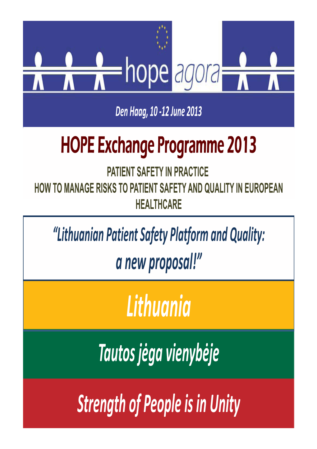 Lithuanian Patient Safety Platform and Quality: a New Proposal!” Lithuania Tautos Jėga Vienybėje Strength of People Is in Unity