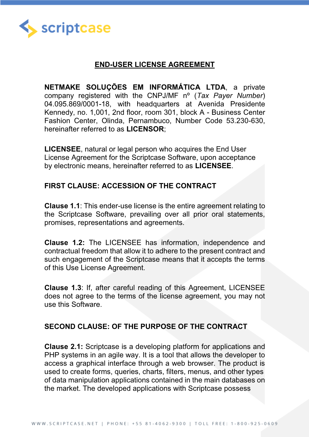 END-USER LICENSE AGREEMENT NETMAKE SOLUÇÕES EM INFORMÁTICA LTDA, a Private Company Registered with the CNPJ/MF Nº (Tax Payer