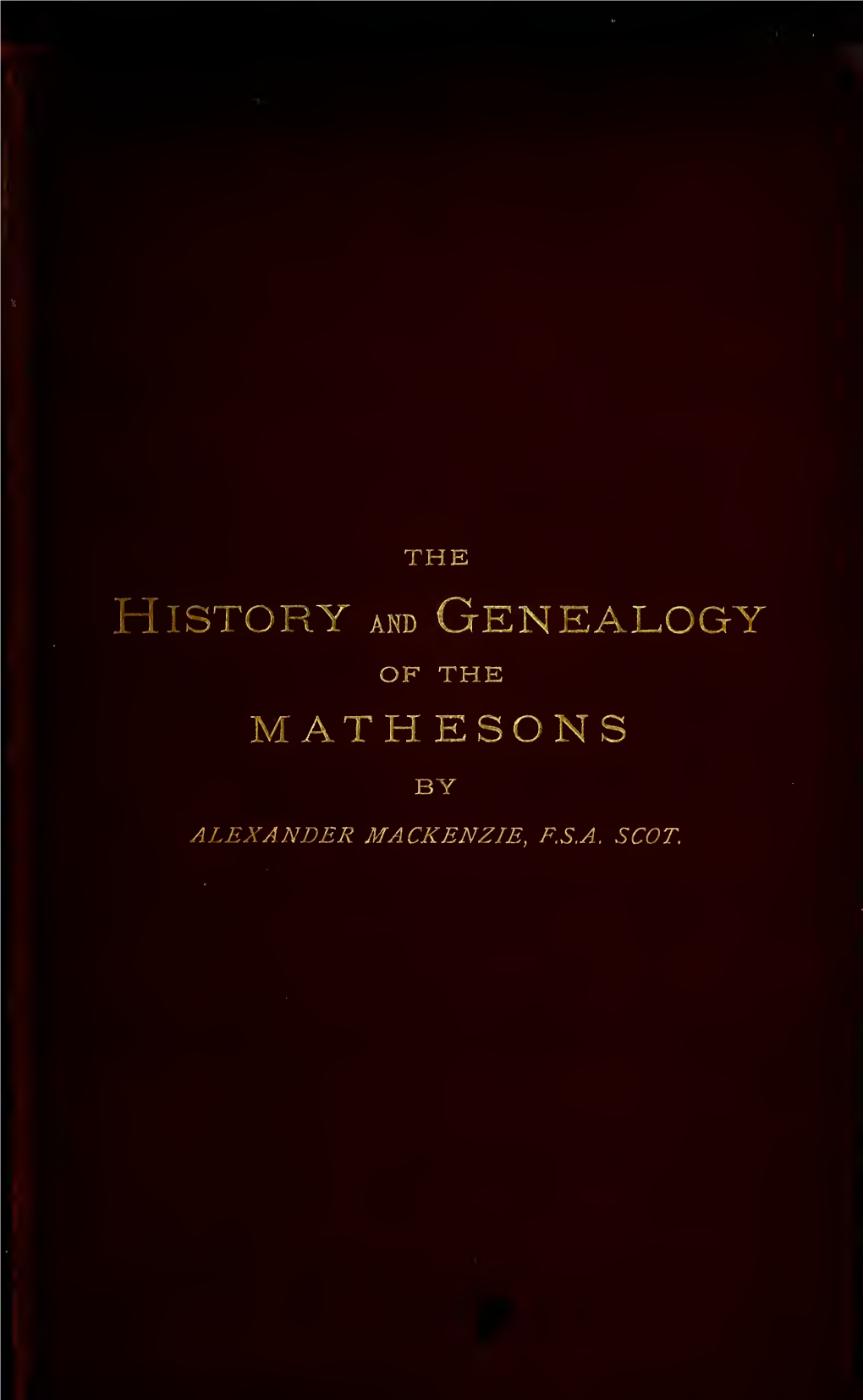 History of the Mathesons, with Genealogies of the Various Branches