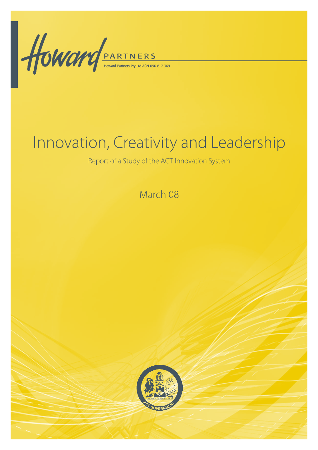 Innovation, Creativity and Leadership Report of a Study of the ACT Innovation System