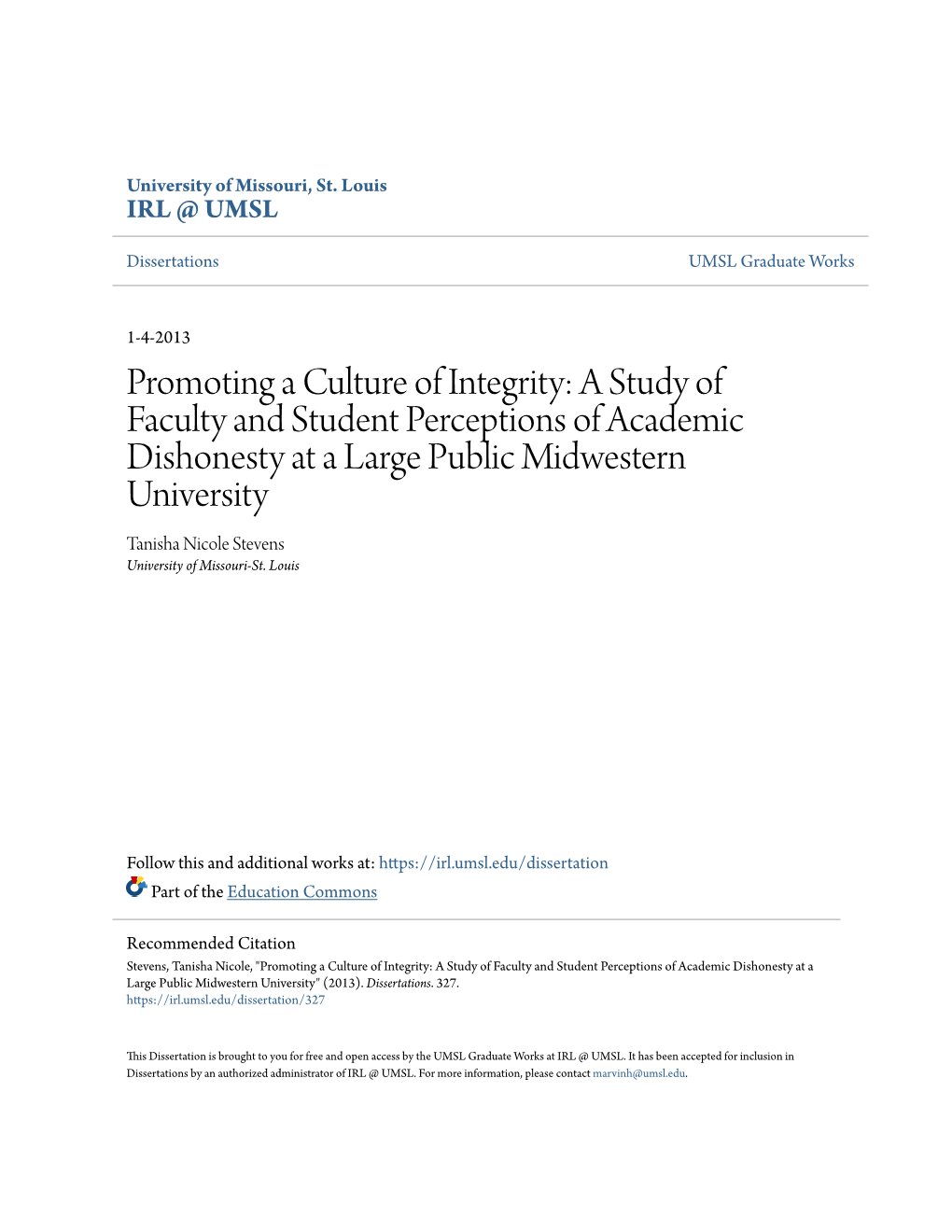 A Study of Faculty and Student Perceptions of Academic Dishonesty at a Large Public Midwestern University Tanisha Nicole Stevens University of Missouri-St