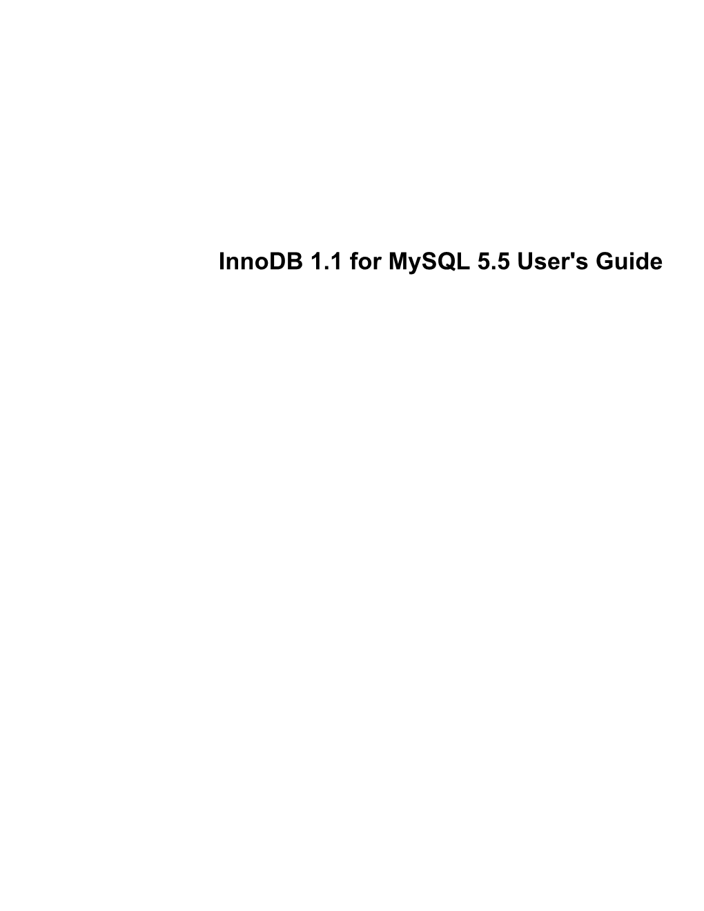 Innodb 1.1 for Mysql 5.5 User's Guide Innodb 1.1 for Mysql 5.5 User's Guide