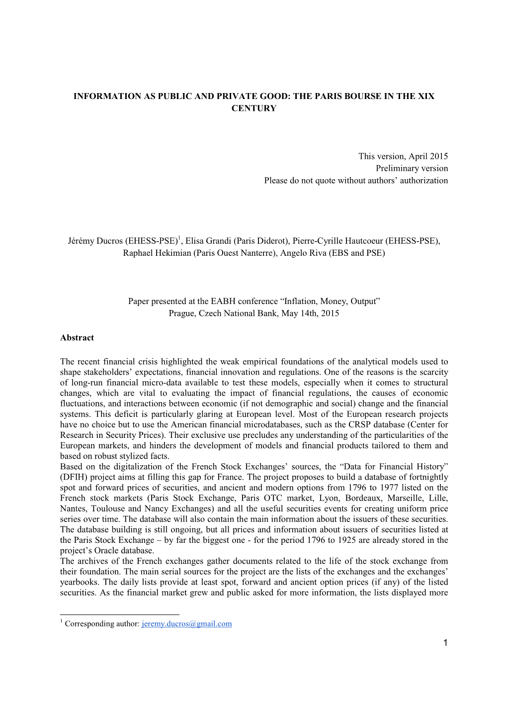 1 INFORMATION AS PUBLIC and PRIVATE GOOD: the PARIS BOURSE in the XIX CENTURY This Version, April 2015 Preliminary Version Pleas