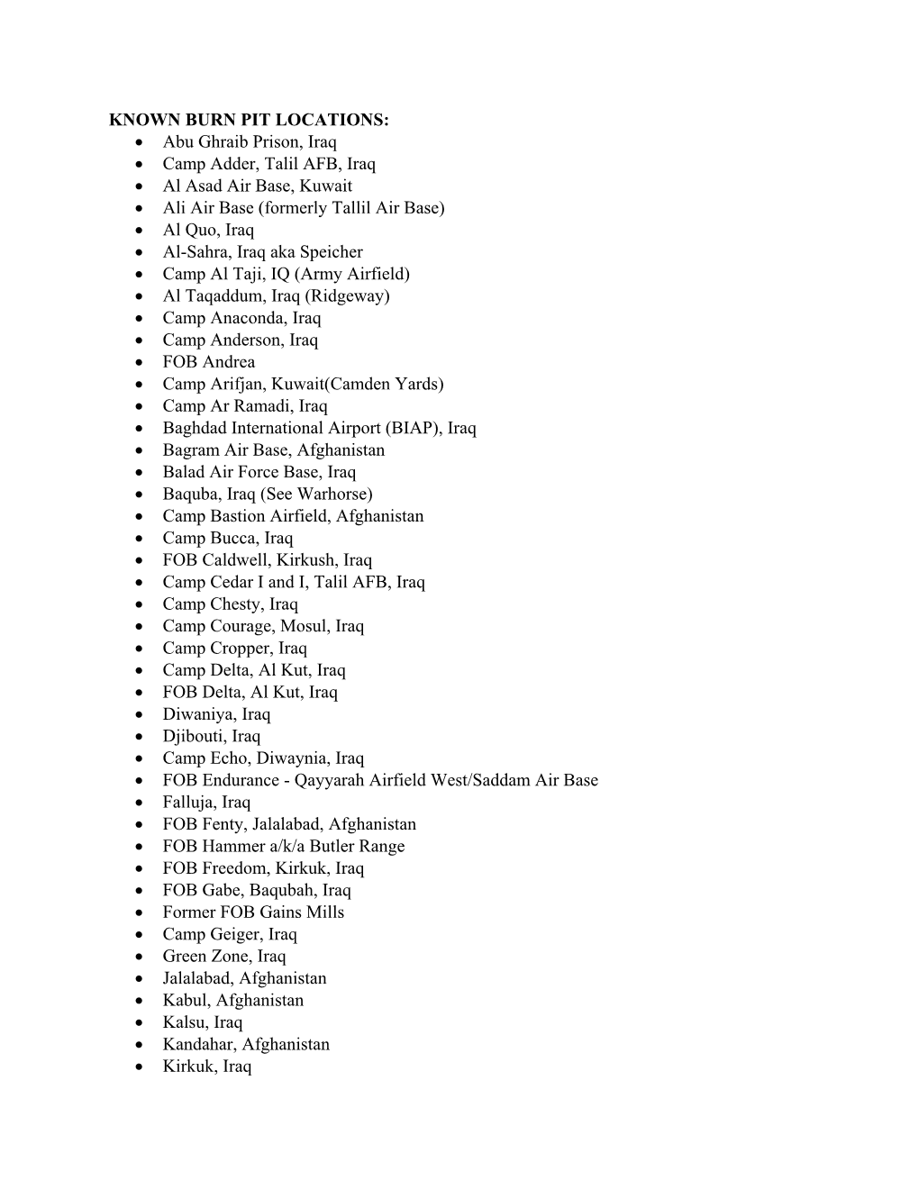 KNOWN BURN PIT LOCATIONS: • Abu Ghraib Prison, Iraq • Camp Adder, Talil AFB, Iraq • Al Asad Air Base, Kuwait • Ali Air B