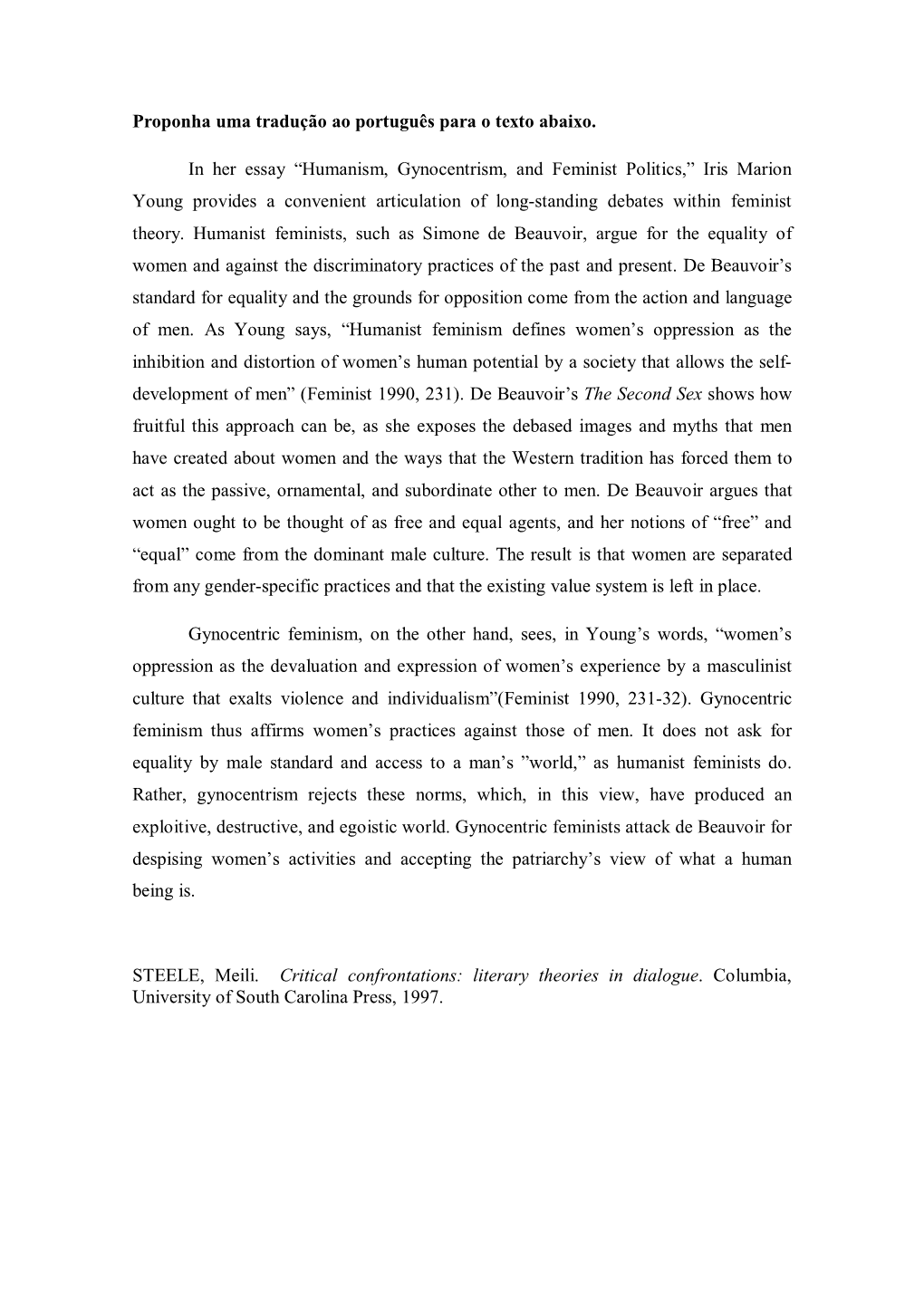 “Humanism, Gynocentrism, and Feminist Politics,” Iris Marion Young Provides a Convenient Articulation of Long-Standing Debates Within Feminist Theory