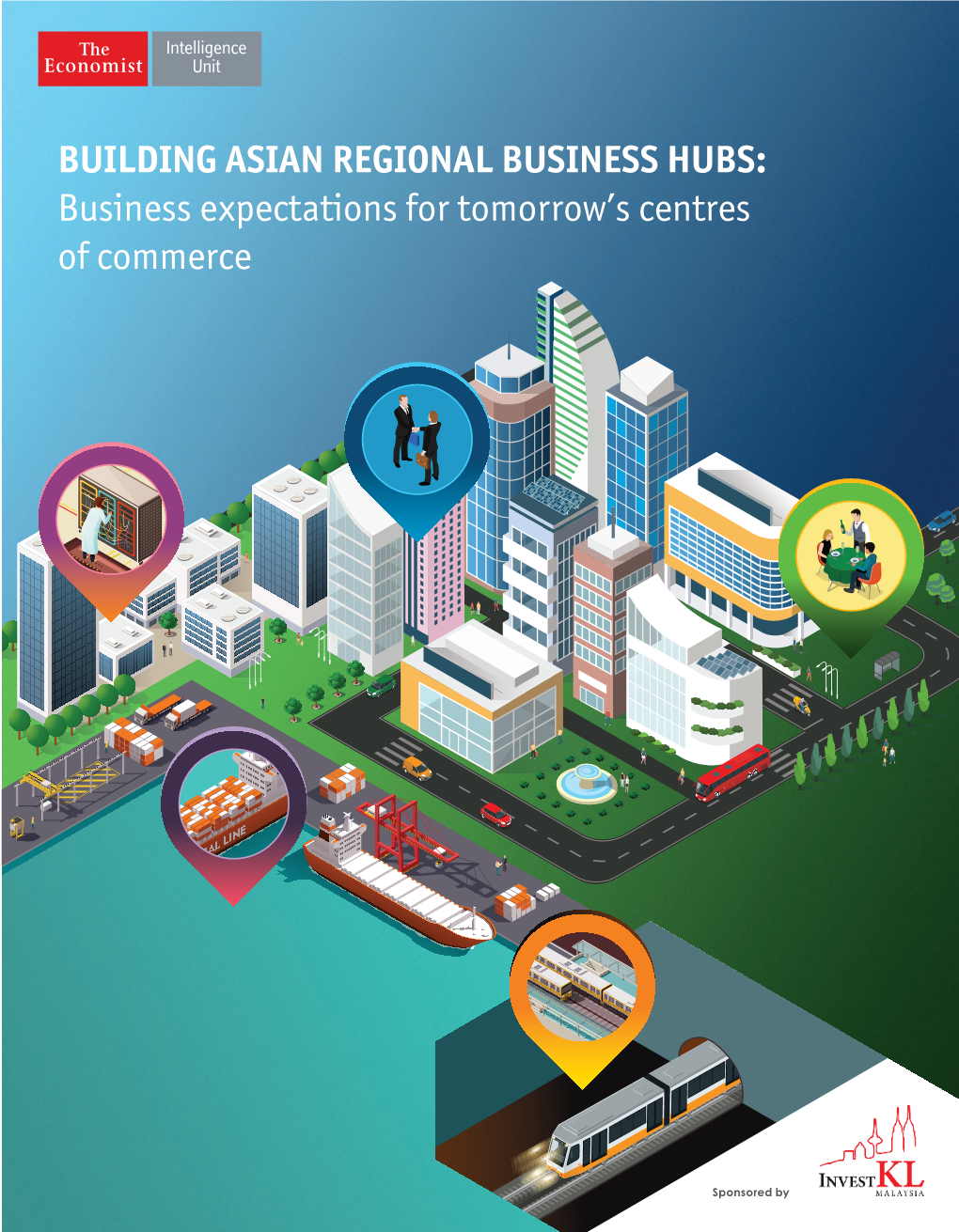 BUILDING ASIAN REGIONAL BUSINESS HUBS: Business Expectations for Tomorrow’S Centres of Commerce