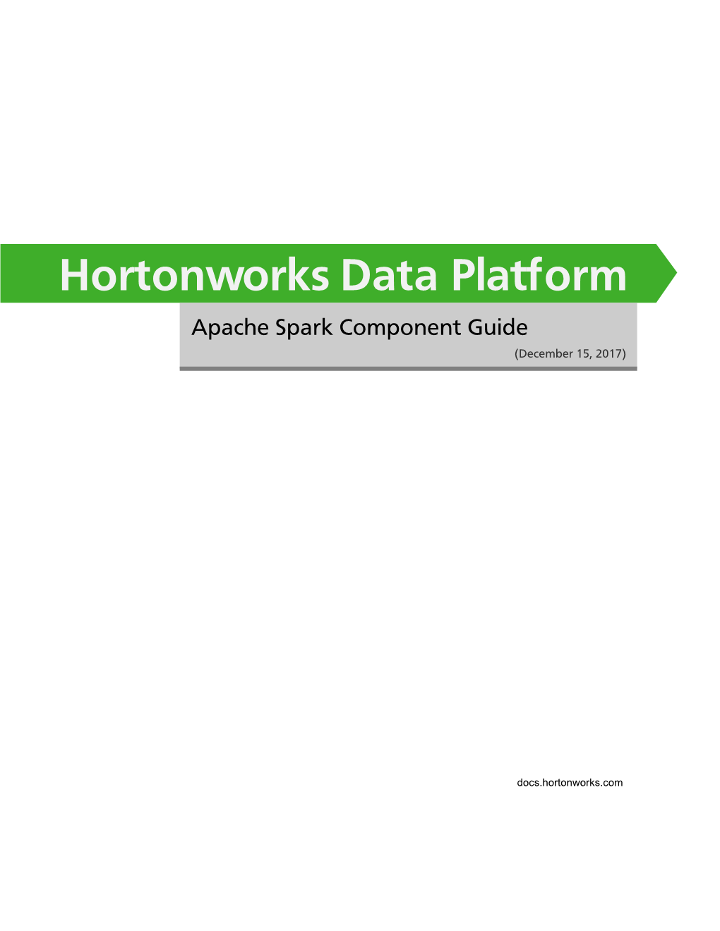 Hortonworks Data Platform Apache Spark Component Guide (December 15, 2017)