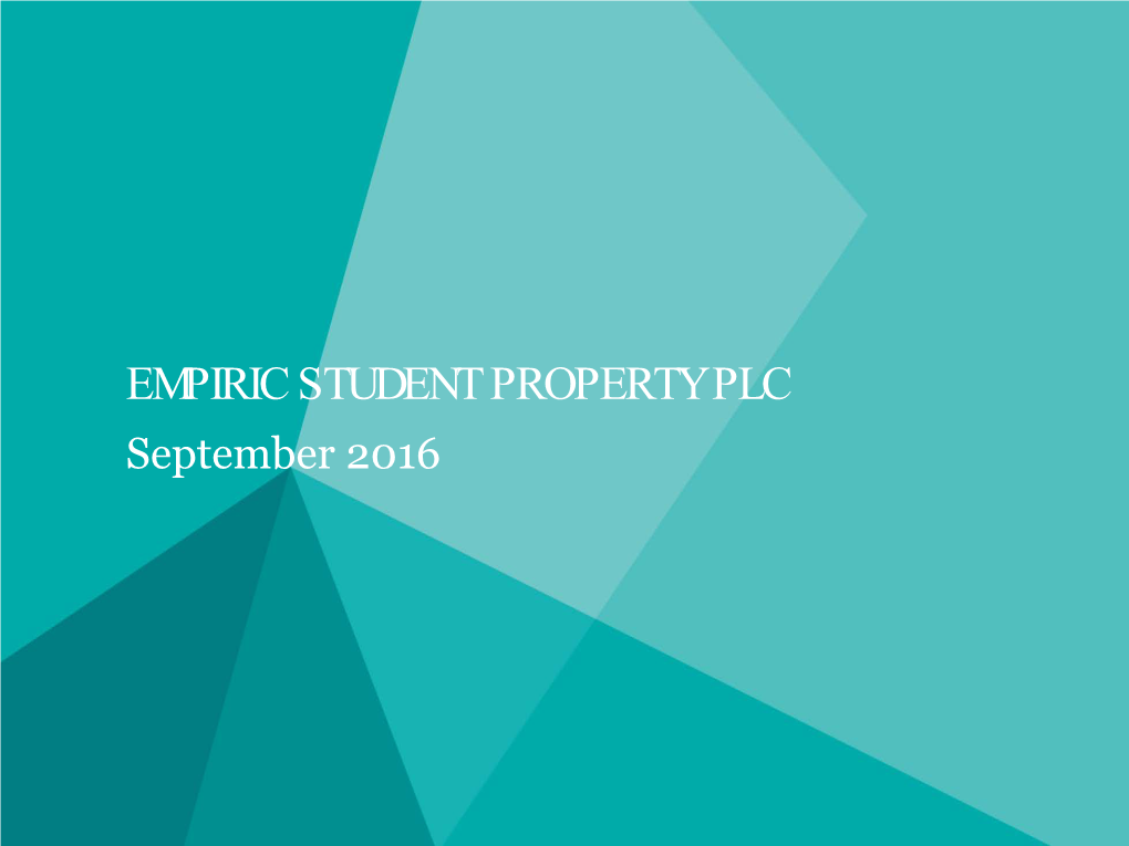 EMPIRIC STUDENT PROPERTY PLC September 2016 AGENDA and PRESENTATION TEAM