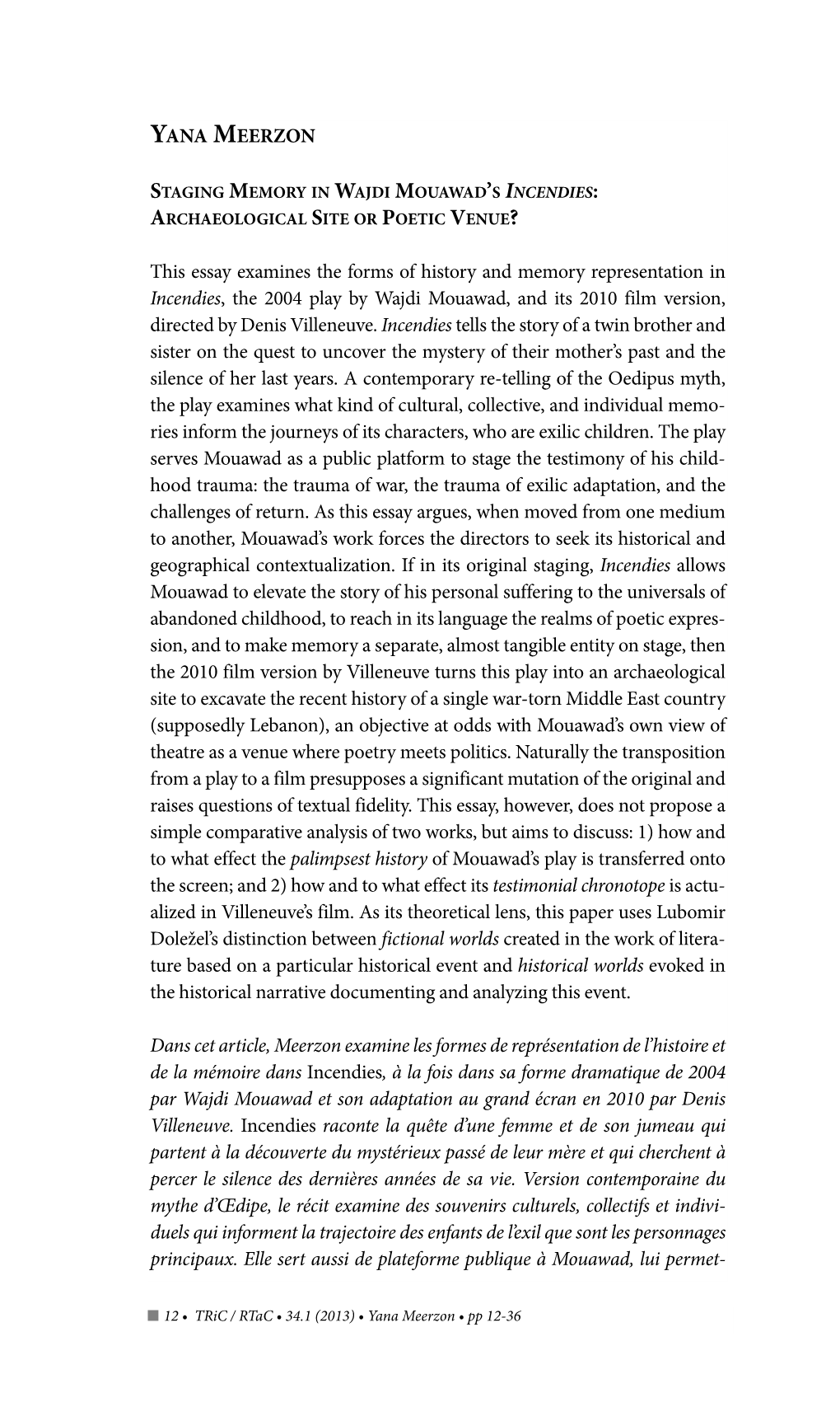 YANA MEERZON This Essay Examines the Forms of History and Memory Representation in Incendies, the 2004 Play by Wajdi Mouawad, An