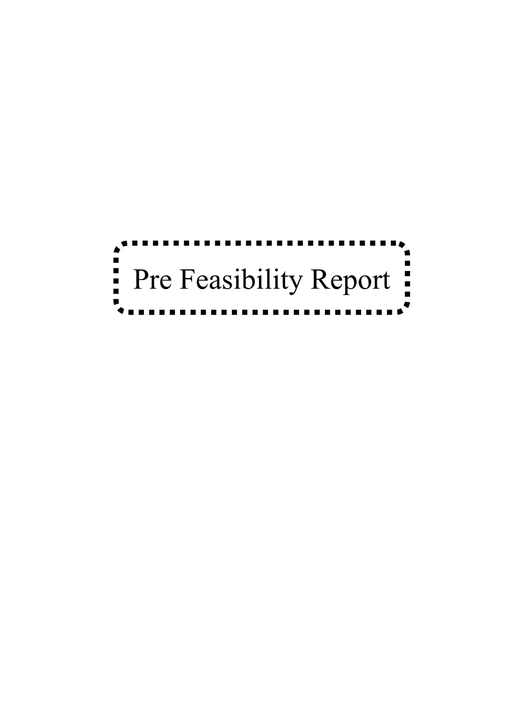 Pre Feasibility Report
