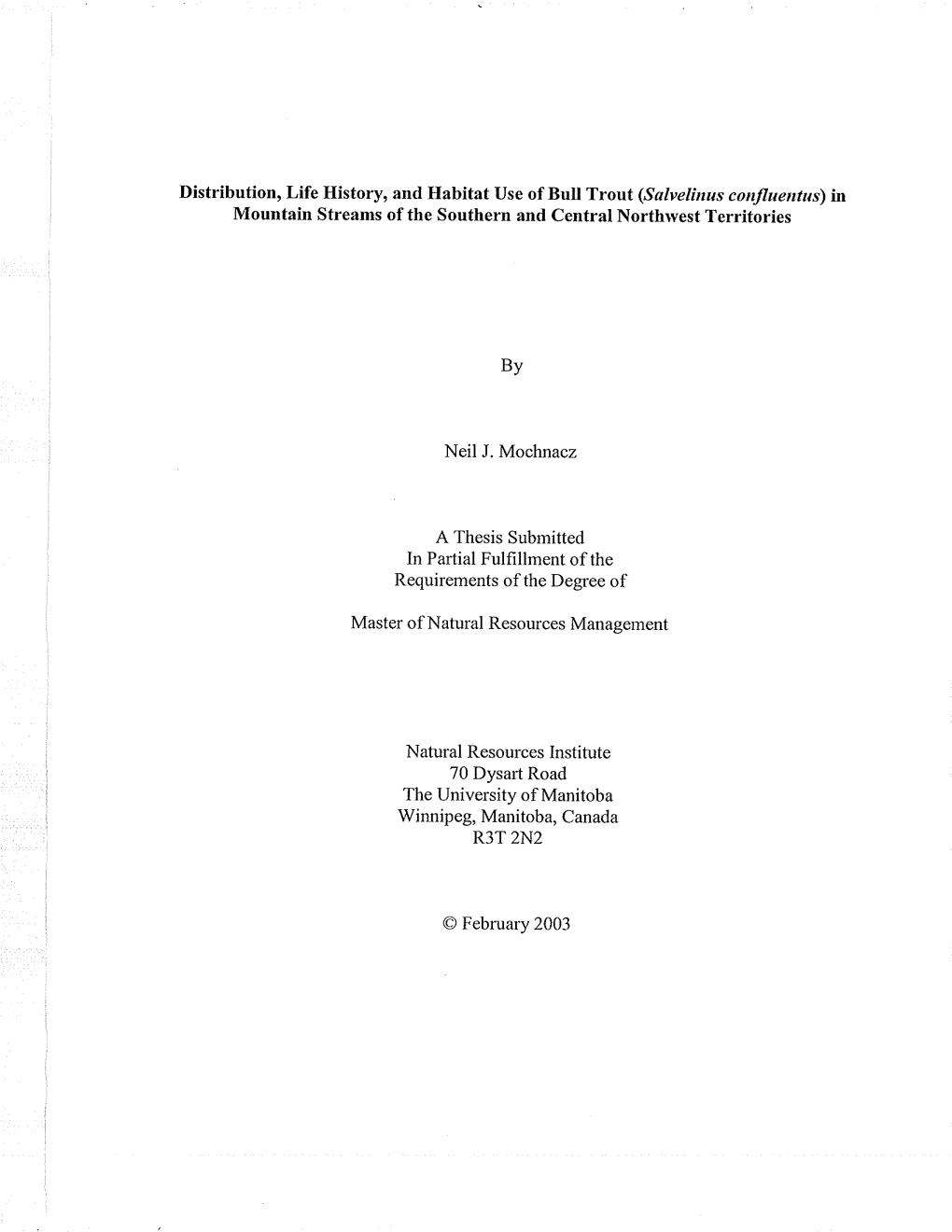 Distribution, Life History, and Habitat Use of Bull Trout (Salvelínus Confluentus) in Mountain Streams of the Southern and Central Northtvest Territories