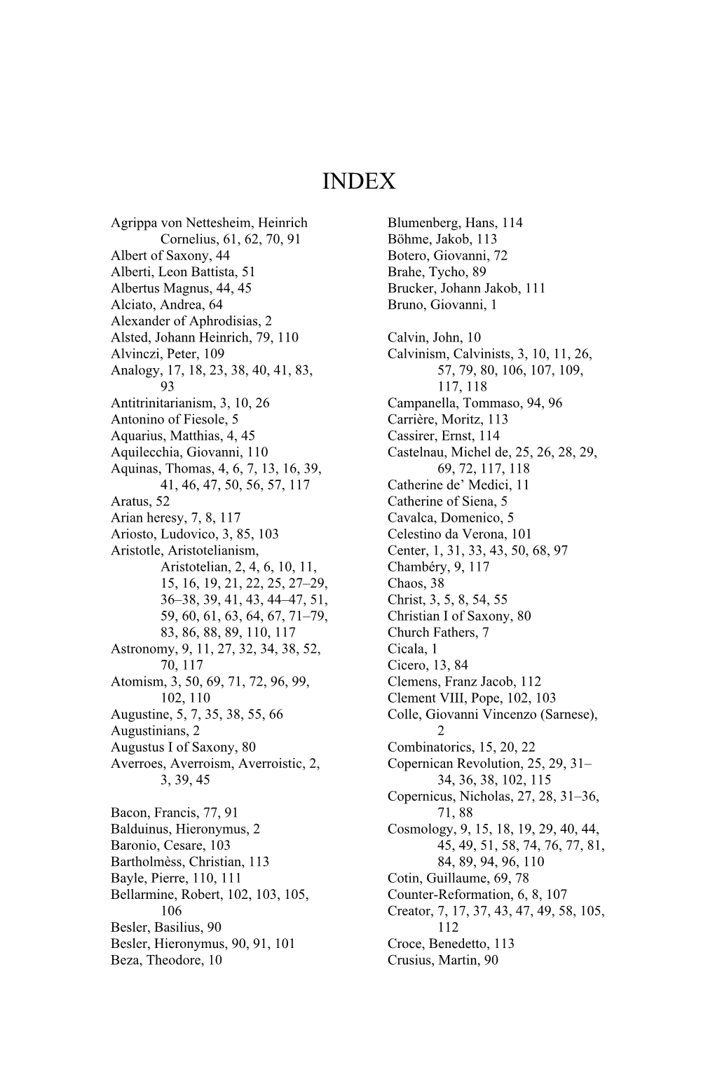 Agrippa Von Nettesheim, Heinrich Cornelius, 61, 62, 70, 91 Albert of Saxony, 44 Alberti, Leon Battista, 51 Albertus Magnus, 44