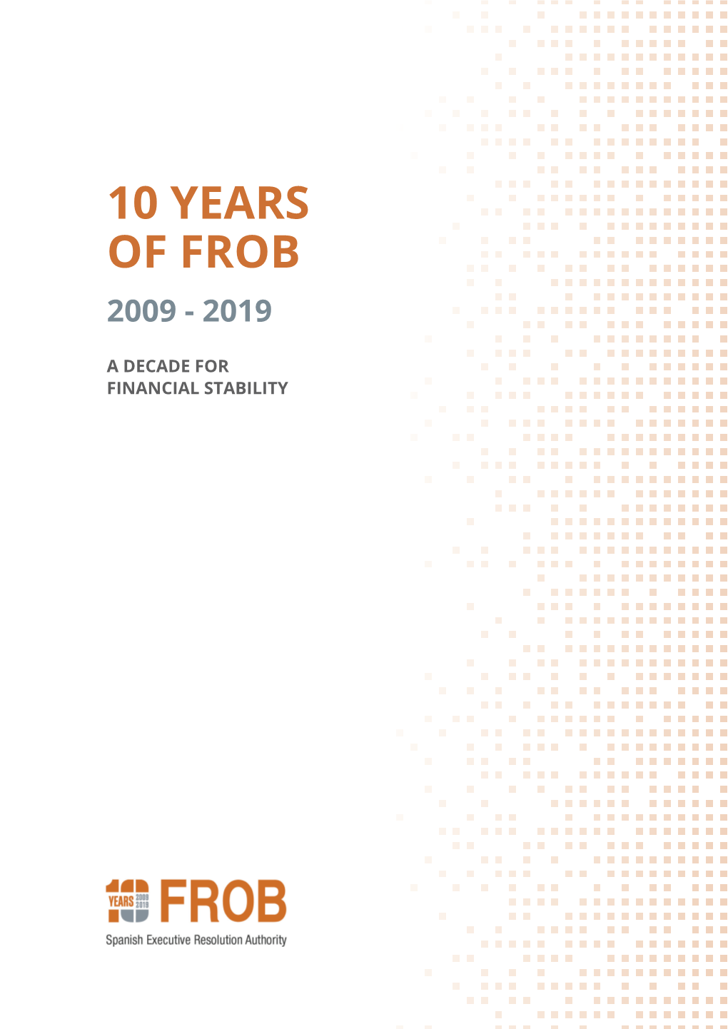 10 Years of FROB 2009-2019. a Decade for Financial Stability
