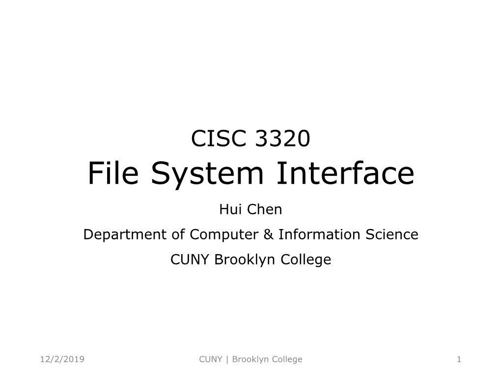 File System Interface Hui Chen Department of Computer & Information Science CUNY Brooklyn College