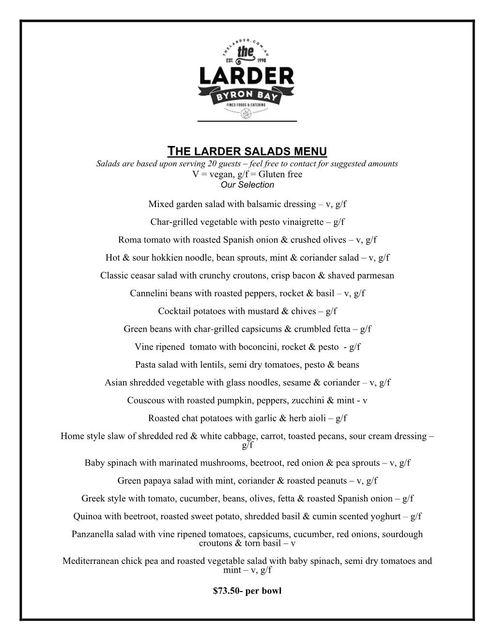 THE LARDER SALADS MENU Salads Are Based Upon Serving 20 Guests – Feel Free to Contact for Suggested Amounts V = Vegan, G/F = Gluten Free Our Selection