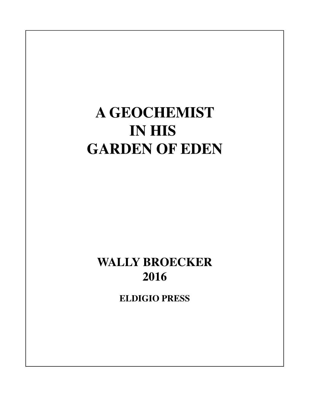 A Geochemist in His Garden of Eden