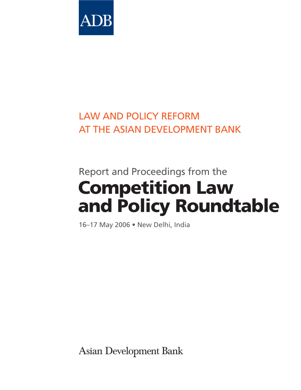 Report and Proceedings from the Competition Law and Policy Roundtable 16–17 May 2006 • New Delhi, India