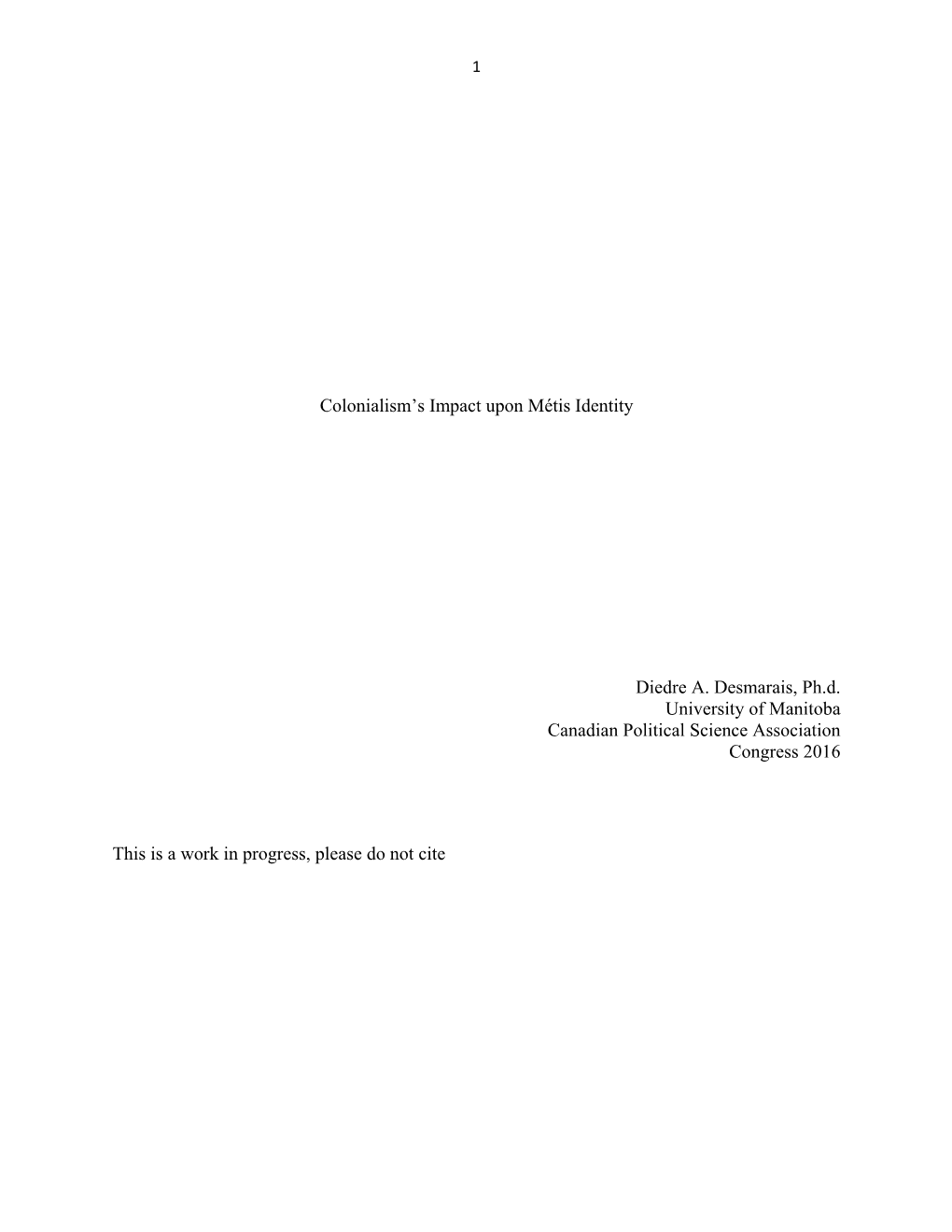 Colonialism's Impact Upon Métis Identity Diedre A. Desmarais, Ph.D. University of Manitoba Canadian Political Science Associa