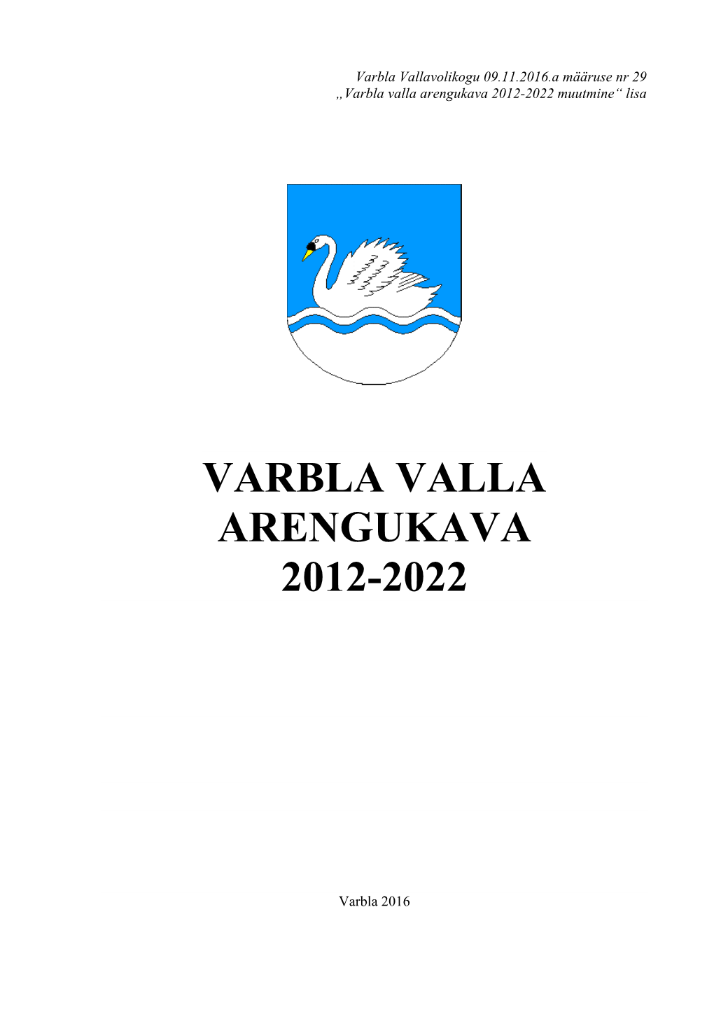 Varbla Valla Arengukava 2012-2022 Muutmine“ Lisa