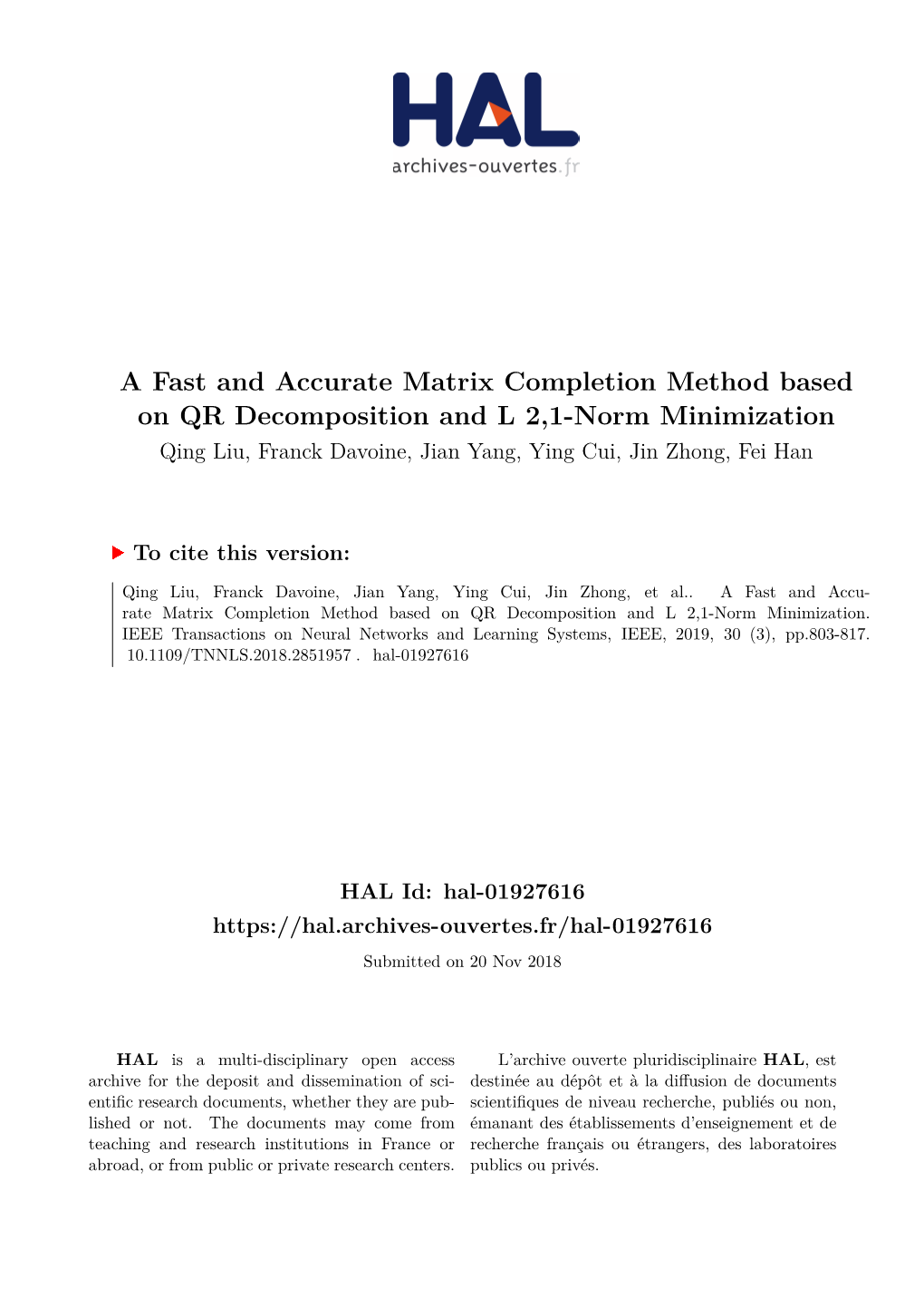 A Fast and Accurate Matrix Completion Method Based on QR Decomposition and L 2,1-Norm Minimization Qing Liu, Franck Davoine, Jian Yang, Ying Cui, Jin Zhong, Fei Han
