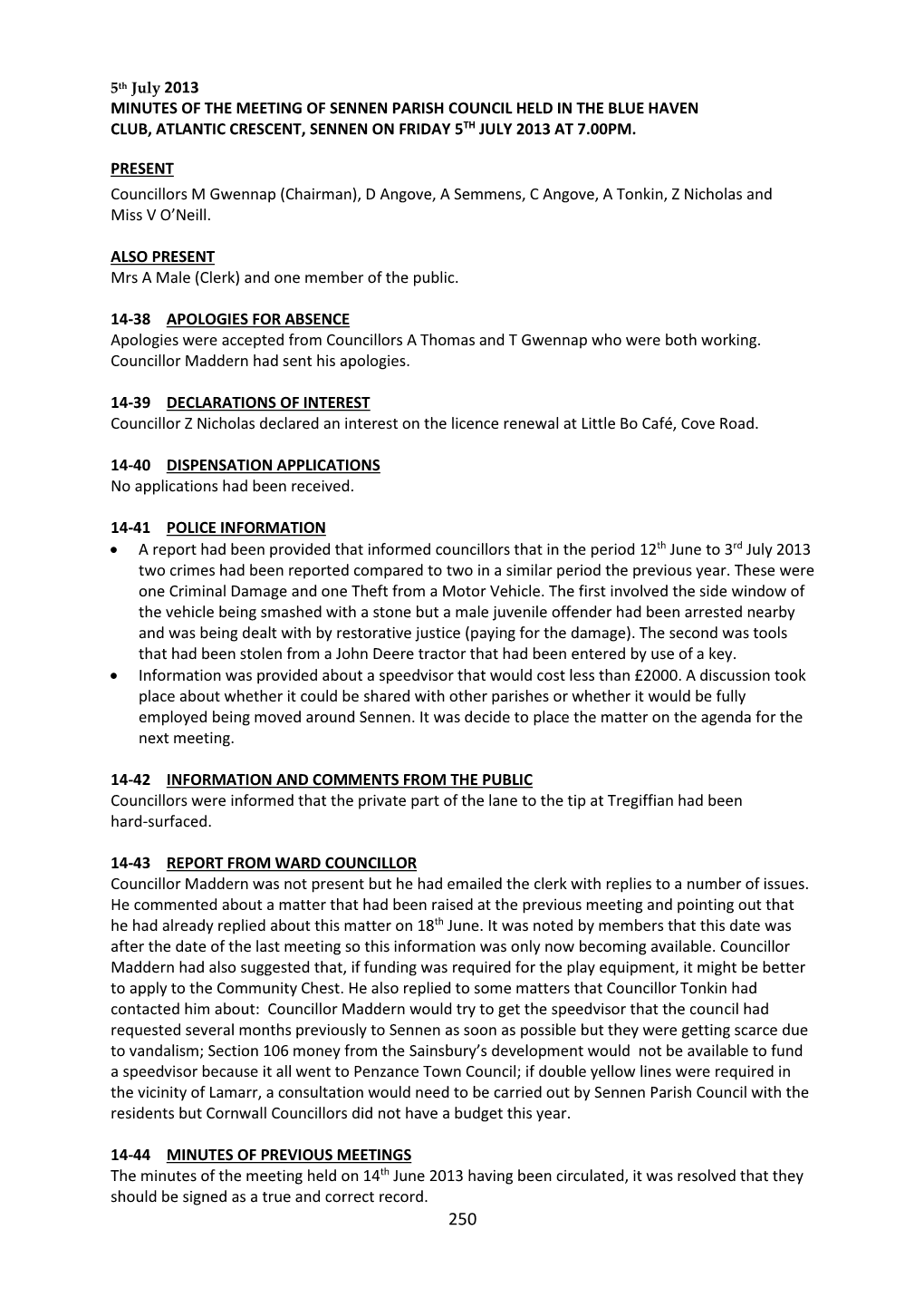 Minutes of the Meeting of Sennen Parish Council Held in the Blue Haven Club, Atlantic Crescent, Sennen on Friday 5Th July 2013 at 7.00Pm