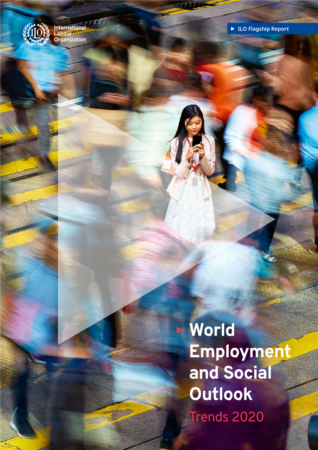 World Employment and Social Outlook Trends 2020 World Employment and Social Outlook