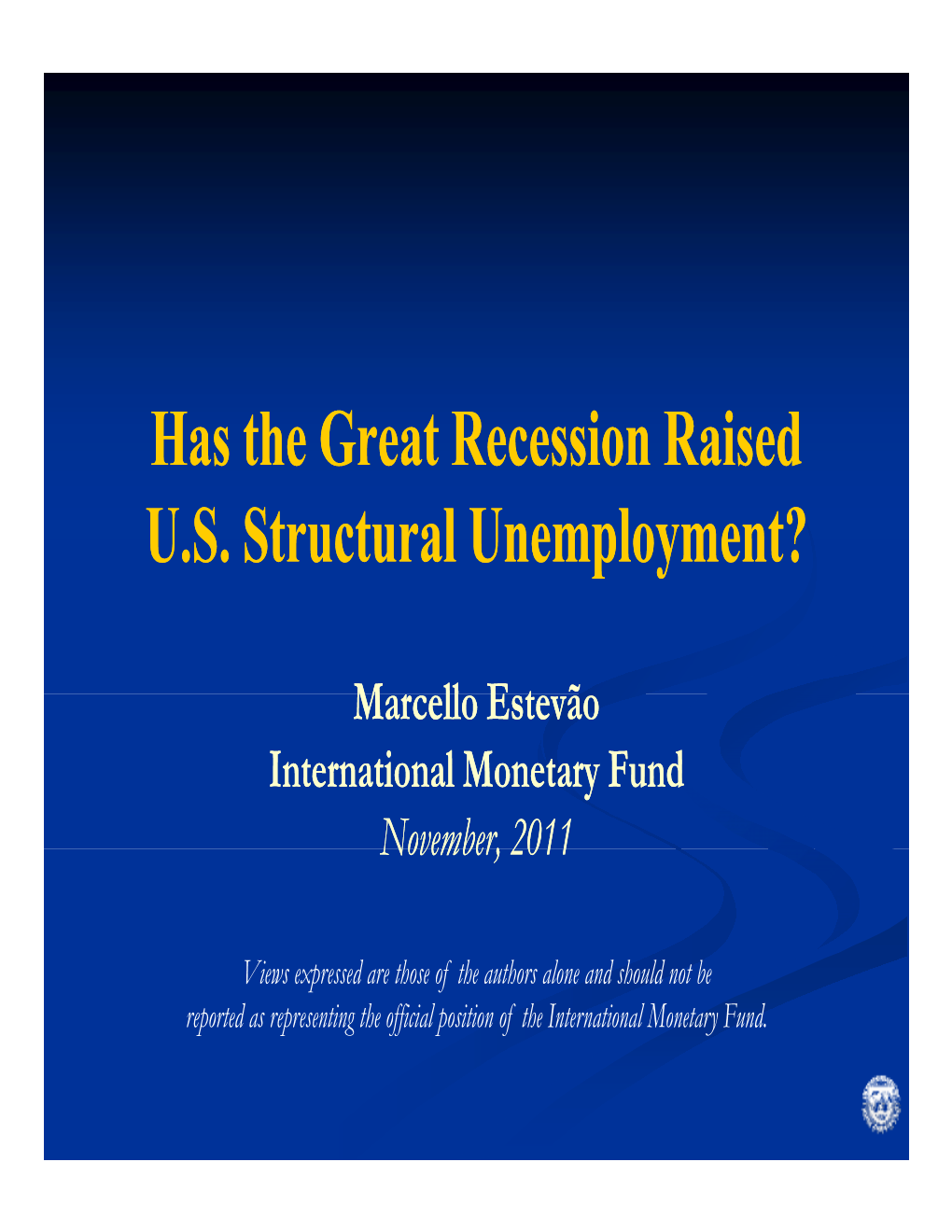 Has the Great Recession Raised U S Structural Unemployment? U.S