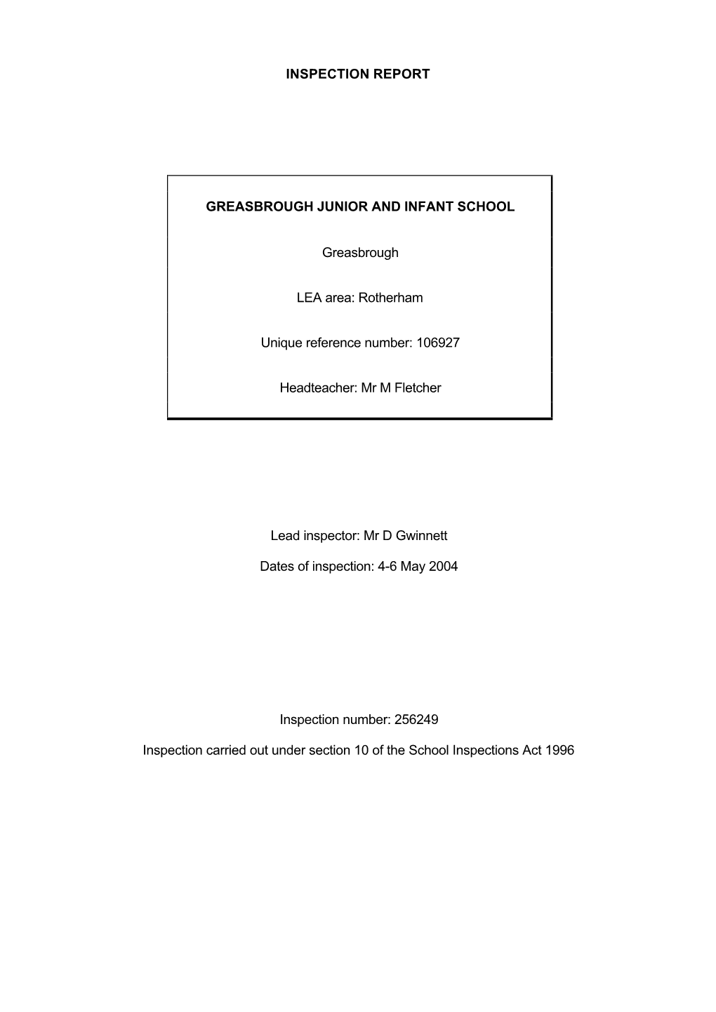 INSPECTION REPORT GREASBROUGH JUNIOR and INFANT SCHOOL Greasbrough LEA Area: Rotherham Unique Reference Number: 106927 Headteach