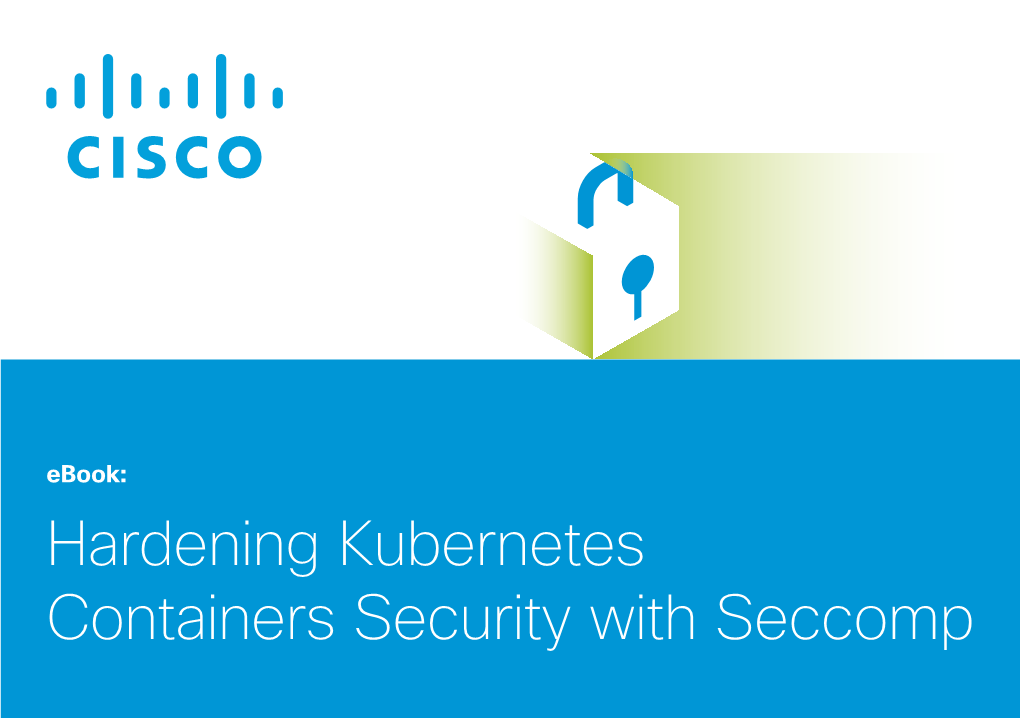 Hardening Kubernetes Containers Security with Seccomp an Often Overlooked Way to Harden Kubernetes Containers’ Security Is by Applying Seccomp Profiles