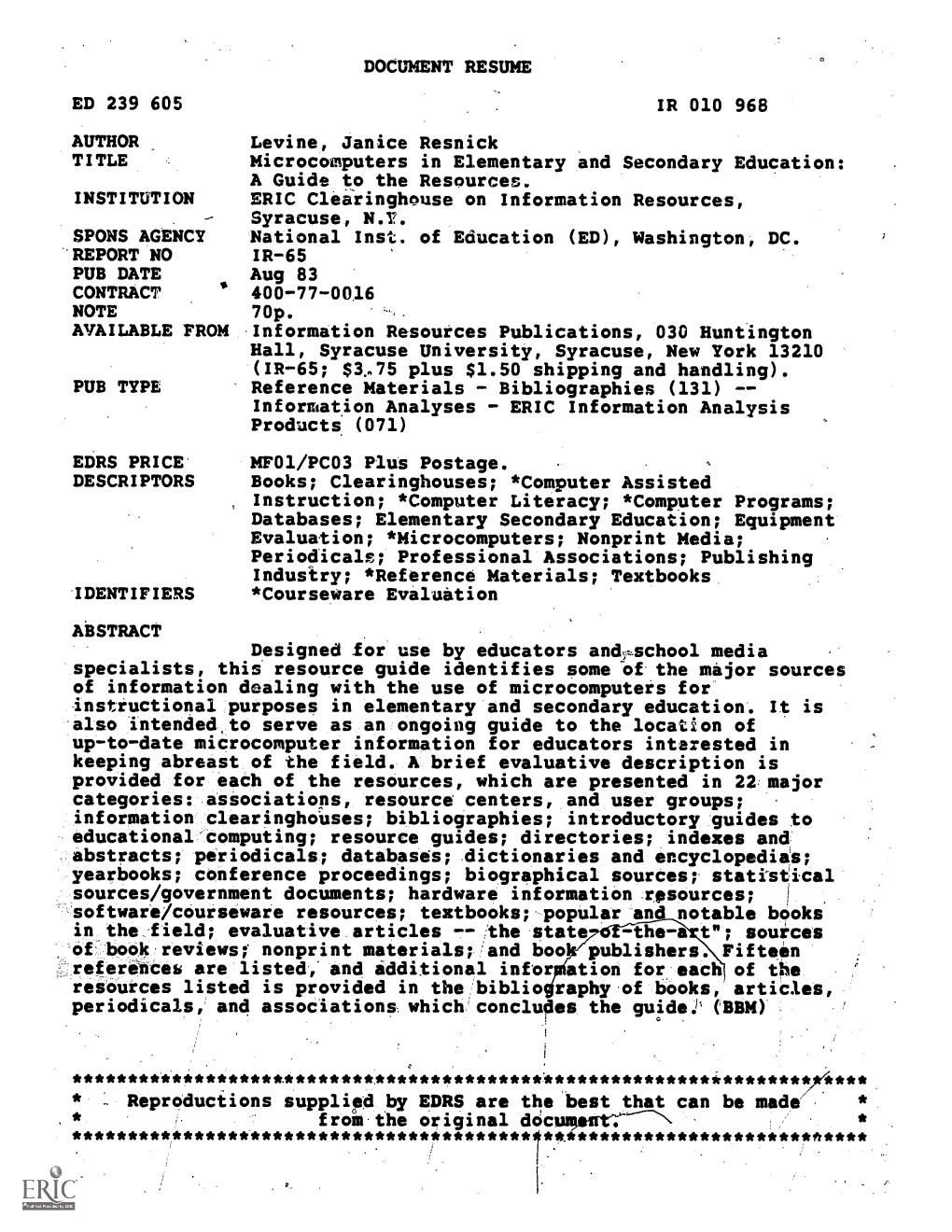 Microcomputers in Elementary and Secondary Education: a Guide to the Resources. INSTITUTION ERIC Clea-Ringhouse on Information Resources, Syracuse, N.Y