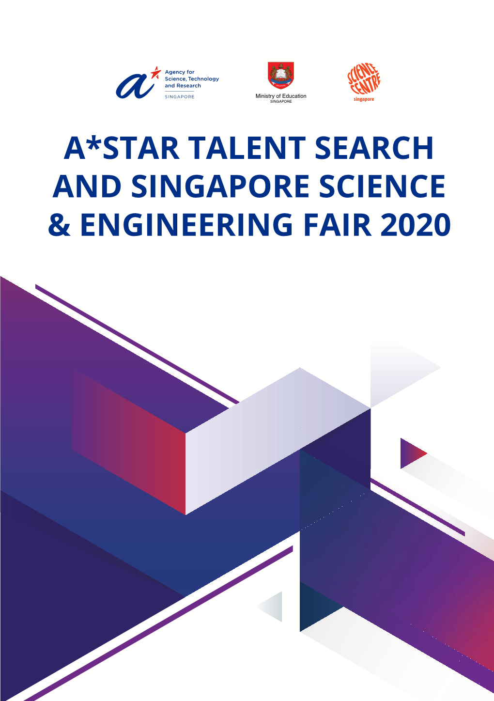 A*Star Talent Search and Singapore Science & Engineering Fair 2020 Contents