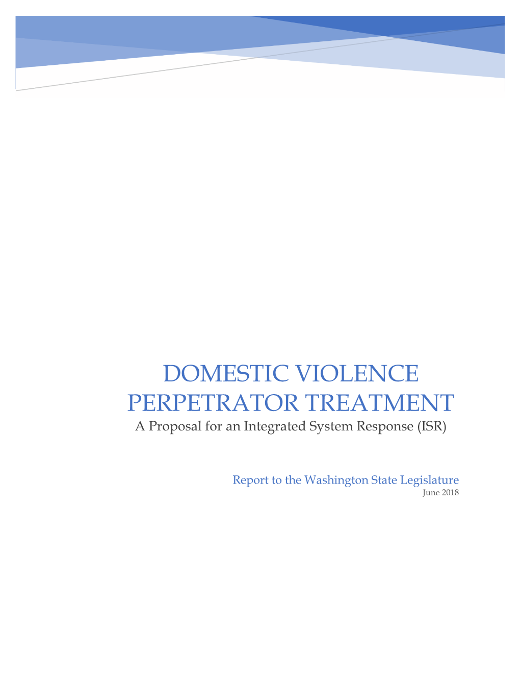 DOMESTIC VIOLENCE PERPETRATOR TREATMENT a Proposal for an Integrated System Response (ISR)