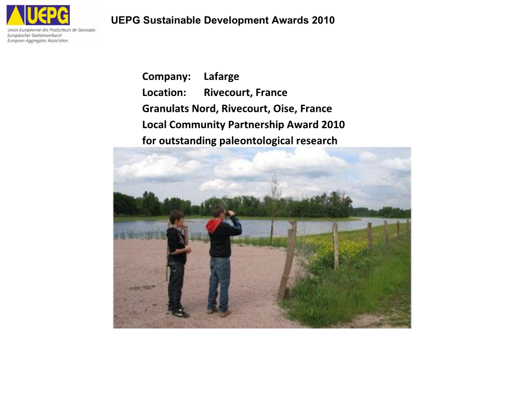 Company: Lafarge Location: Rivecourt, France Granulats Nord, Rivecourt, Oise, France Local Community Partnership Award 2010 for Outstanding Paleontological Research