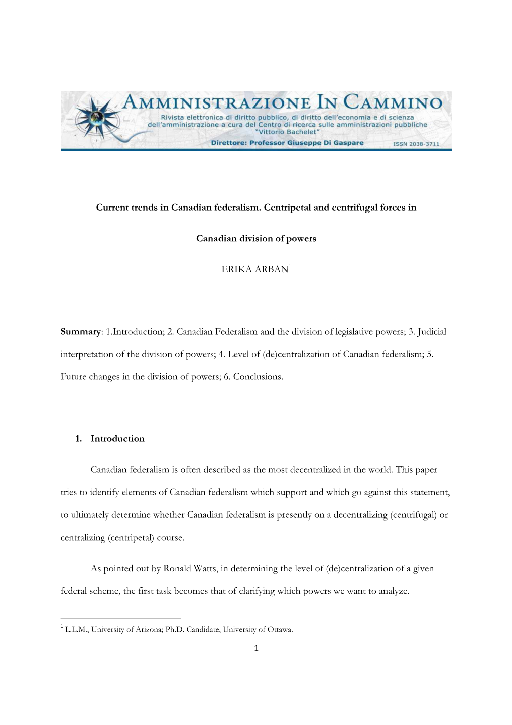 Current Trends in Canadian Federalism. Centripetal and Centrifugal Forces in Canadian Division of Powers ERIKA ARBAN1 Summary