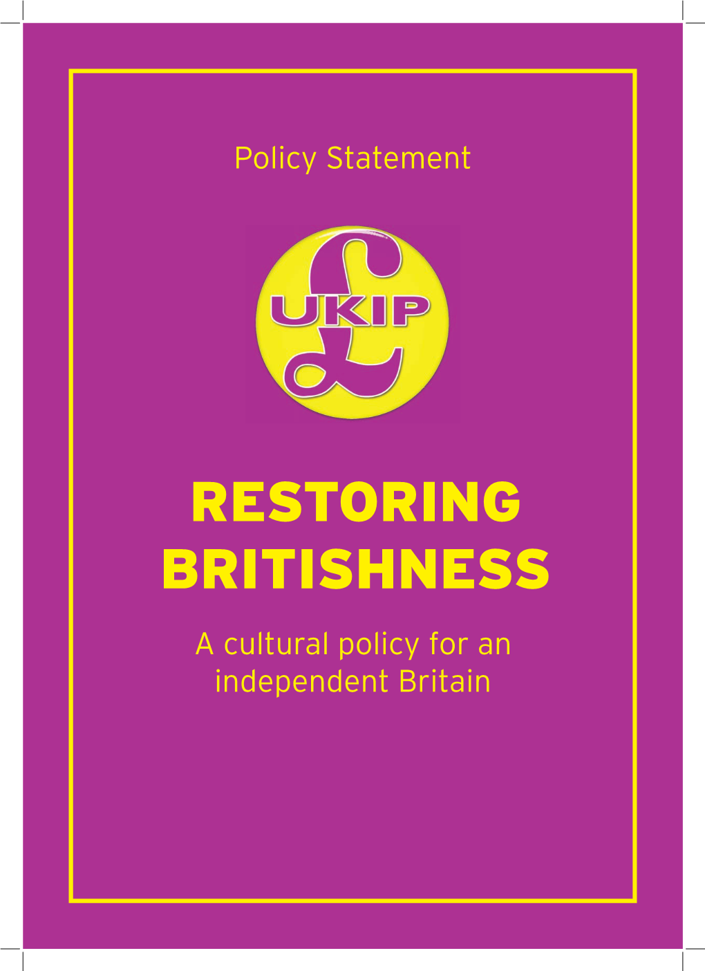 RESTORING BRITISHNESS a Cultural Policy for an Independent Britain RESTORING BRITISHNESS