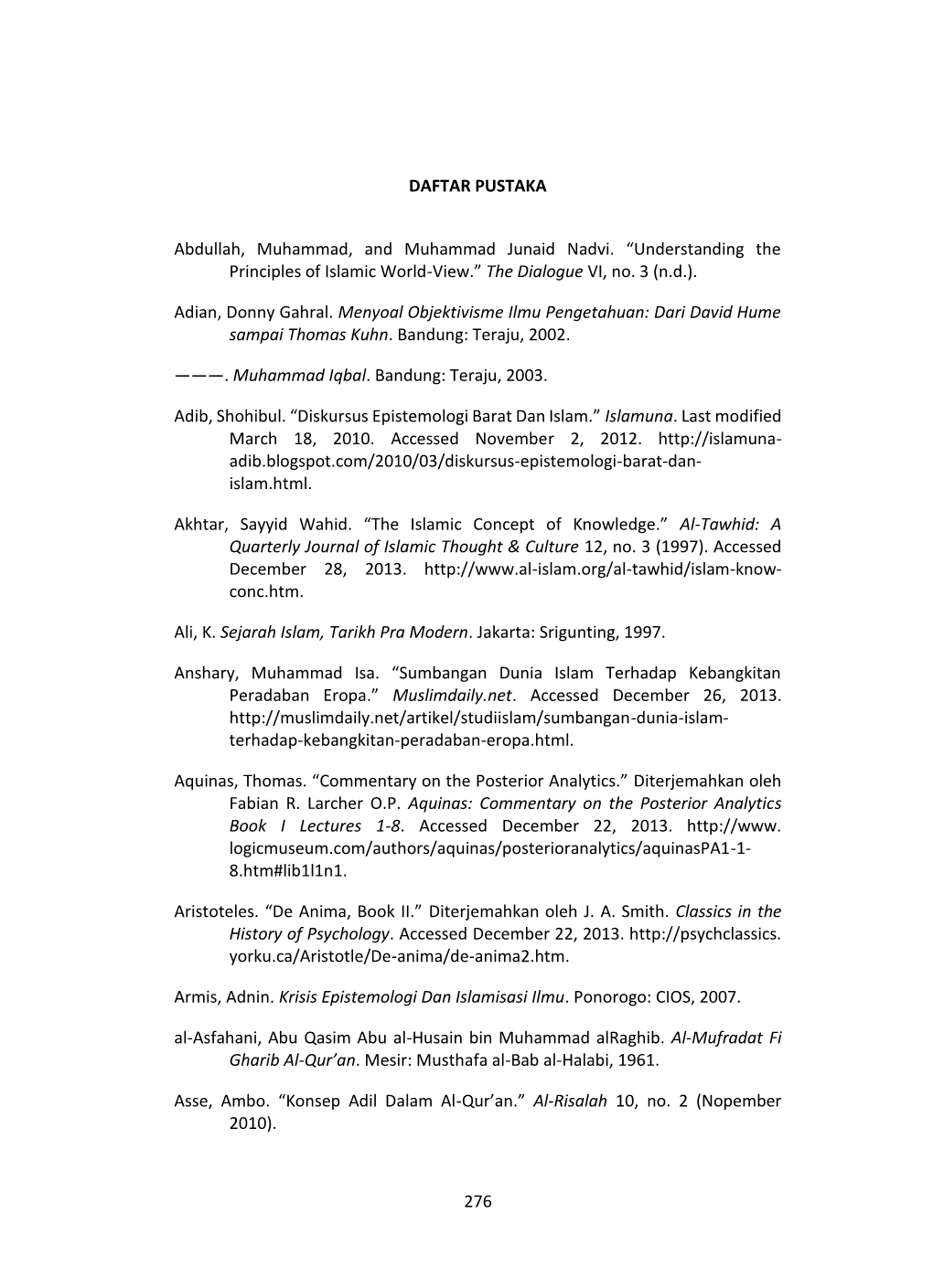 276 DAFTAR PUSTAKA Abdullah, Muhammad, and Muhammad Junaid Nadvi. “Understanding the Principles of Islamic World-View.”