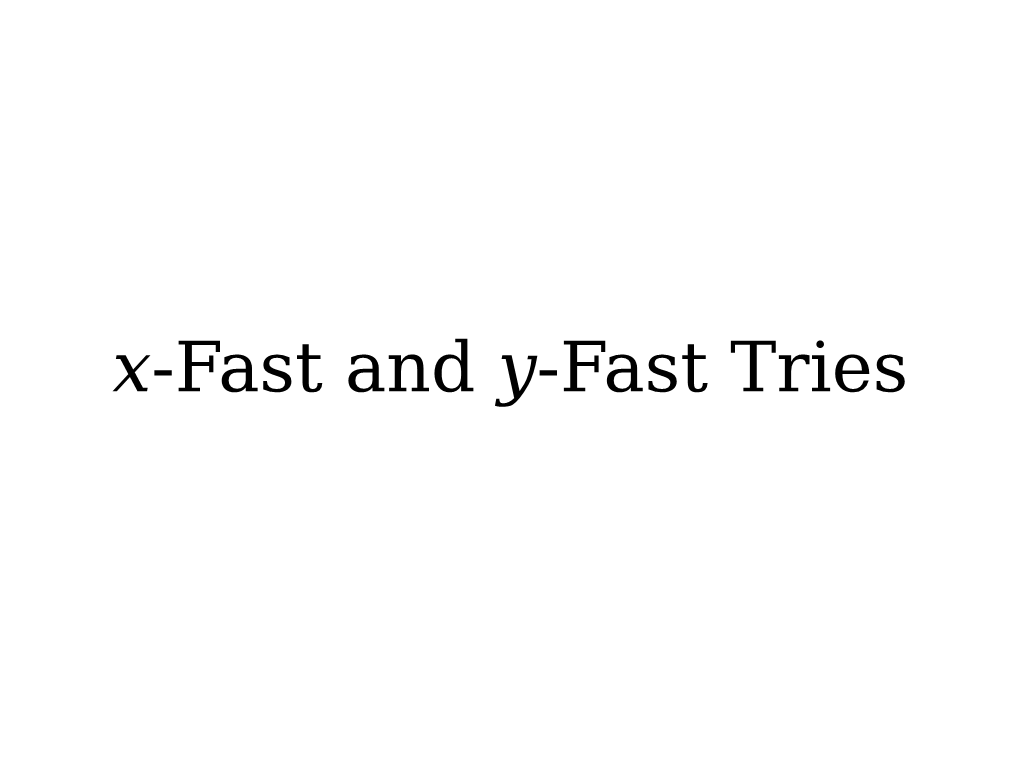 X-Fast and Y-Fast Tries