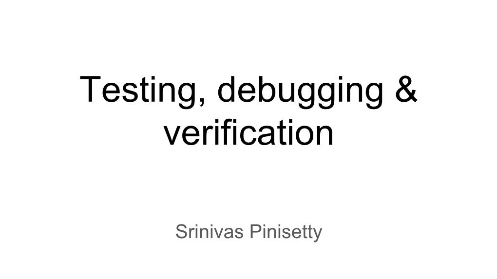 Testing, Debugging & Verification