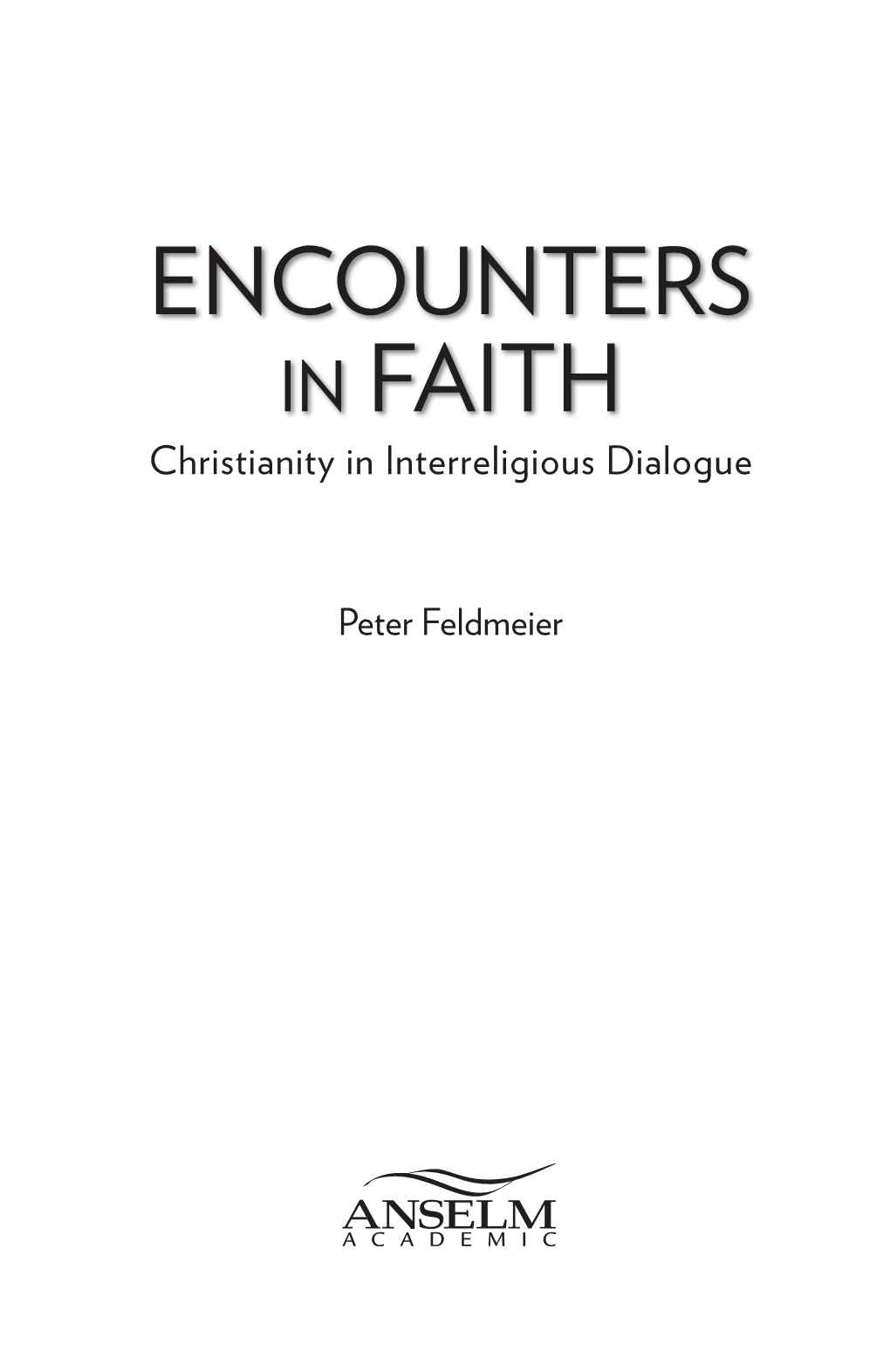 ENCOUNTERS in FAITH Christianity in Interreligious Dialogue