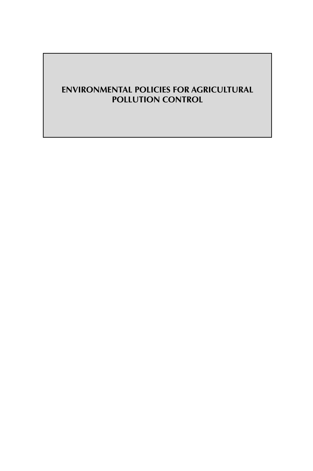 ENVIRONMENTAL POLICIES for AGRICULTURAL POLLUTION CONTROL 00Environ PRELIMS 3/8/01 2:12 PM Page Iii