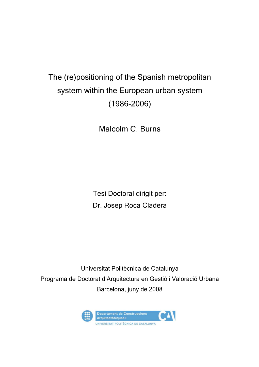 The (Re)Positioning of the Spanish Metropolitan System Within the European Urban System (1986-2006) Malcolm C. Burns