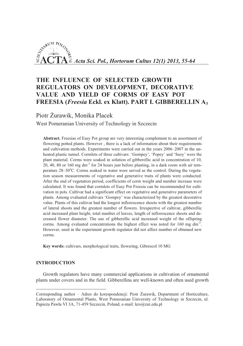 THE INFLUENCE of SELECTED GROWTH REGULATORS on DEVELOPMENT, DECORATIVE VALUE and YIELD of CORMS of EASY POT FREESIA (Freesia Eckl