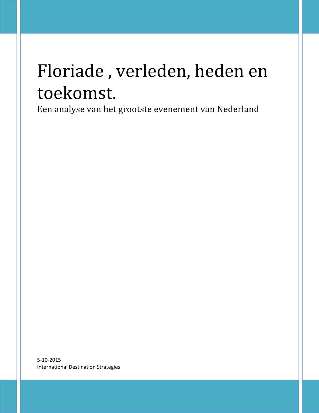 Floriade , Verleden, Heden En Toekomst. Een Analyse Van Het Grootste Evenement Van Nederland